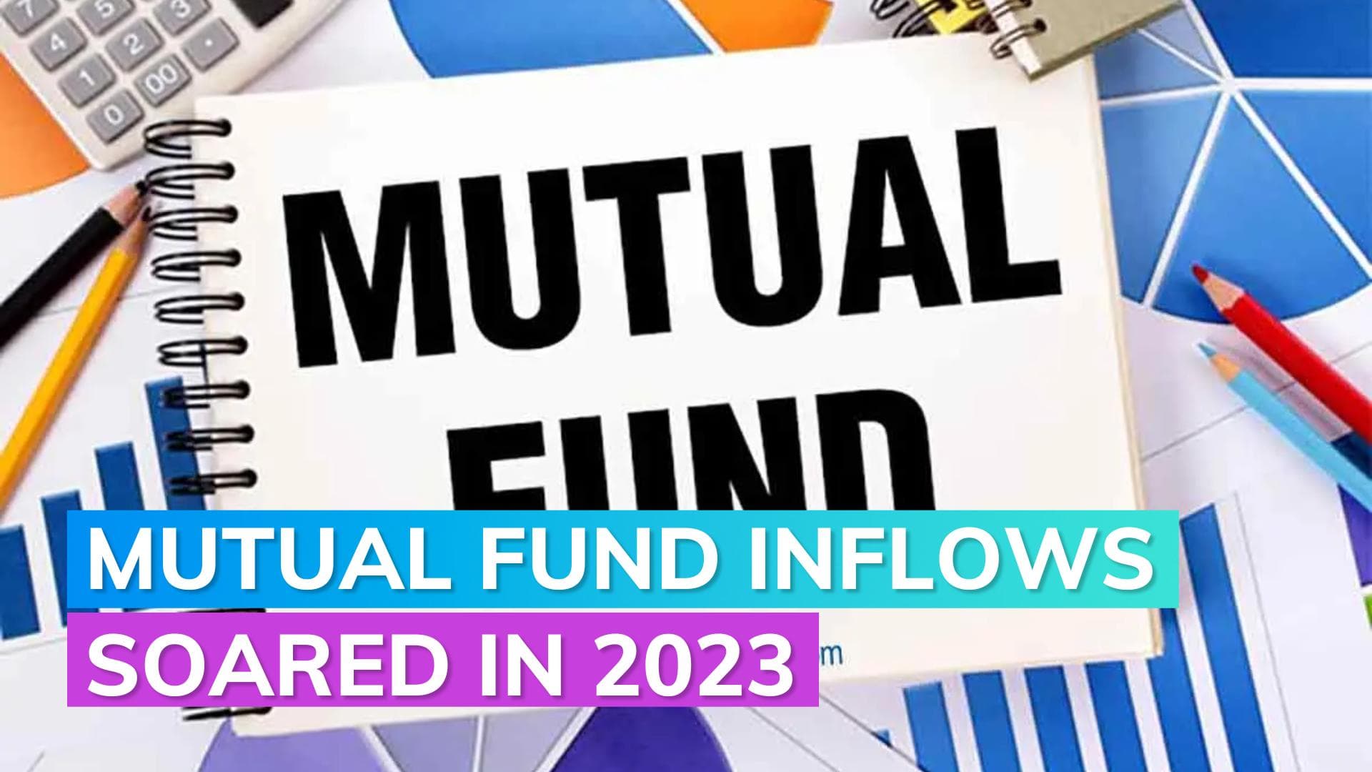 Mutual Fund inflows surged by 125% in 2023; may reach ₹100 lakh crore in a few years: ICRA