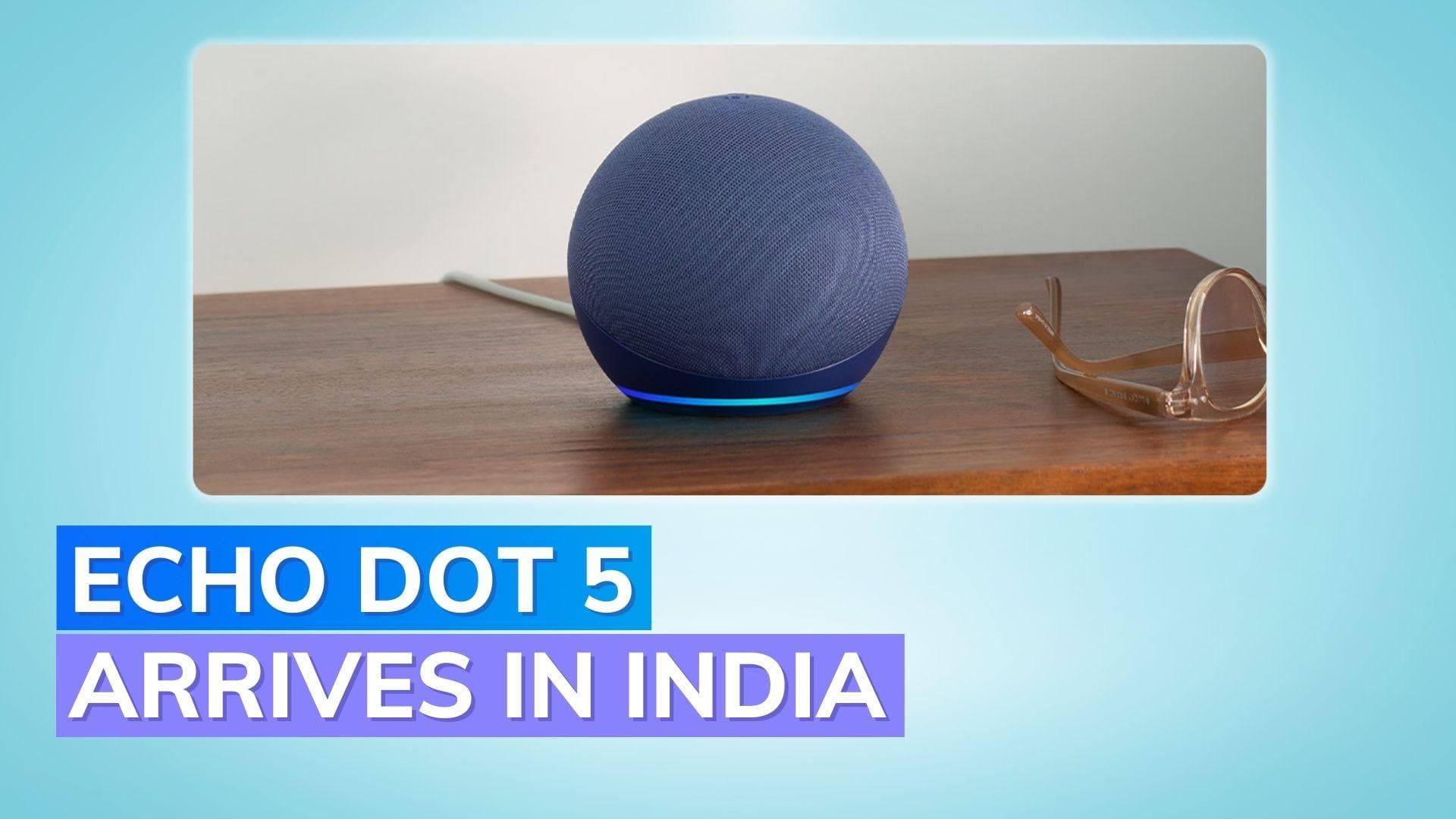 Amazon Echo Dot fifth-gen launched in India