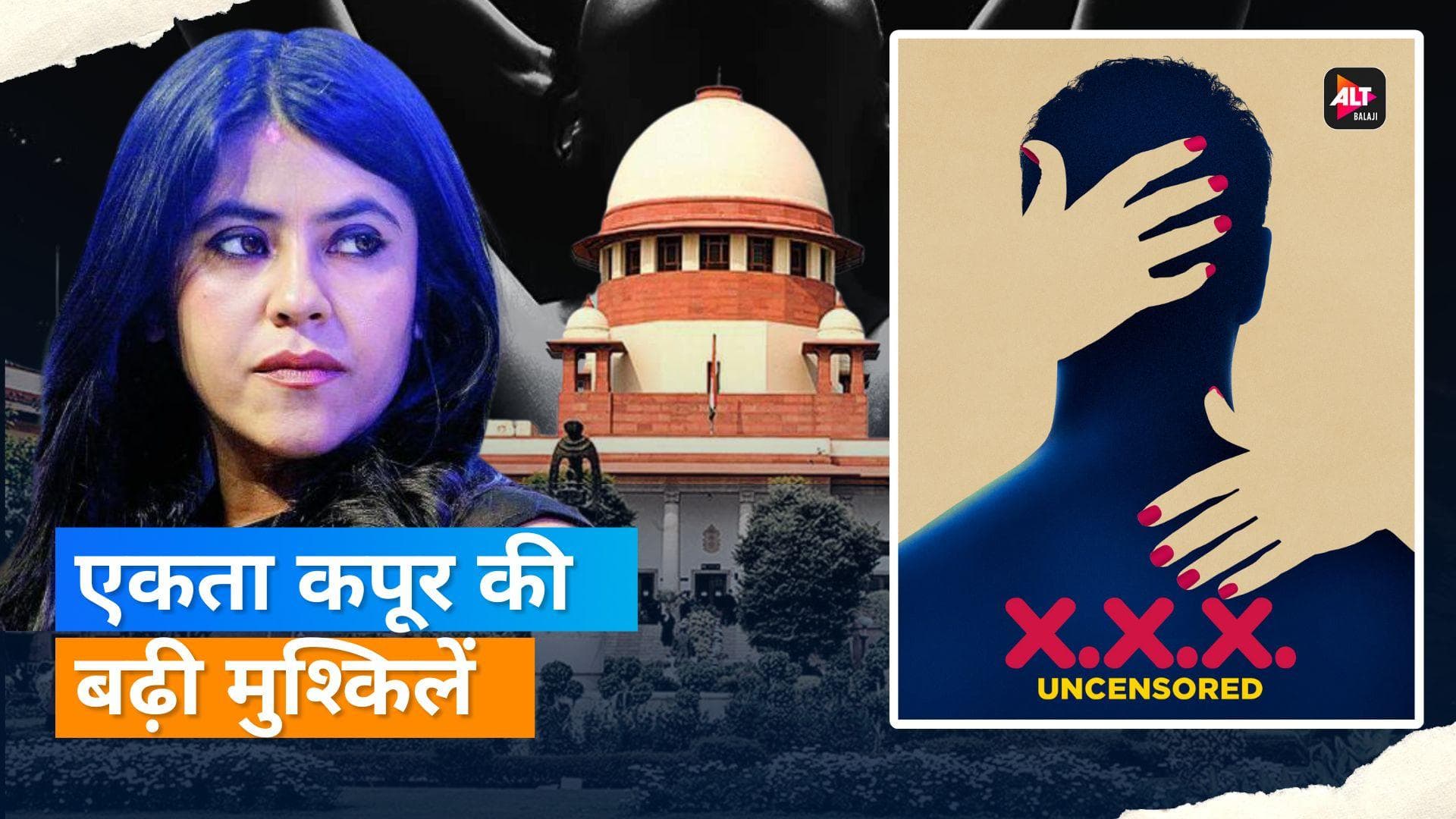 Supreme Court ने Ekta Kapoor को वेब सीरीज 'XXX' के लिए लगाई फटकार, कहा- 'आप युवाओं के दिमाग को.... 