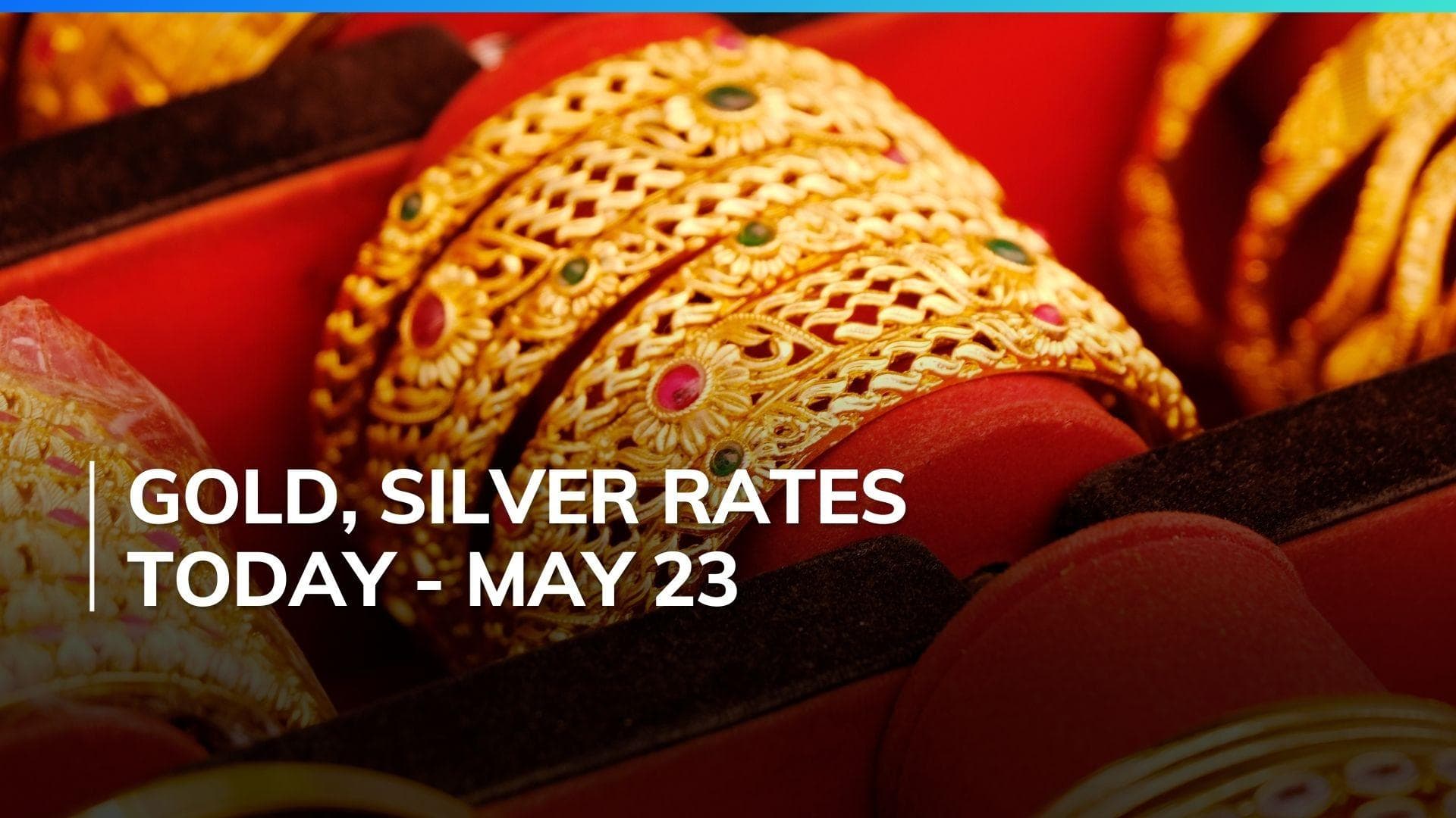 Gold, Silver Price Today May 23, 2024: Check Latest Rates in Mumbai, Delhi, Chennai, Bengaluru