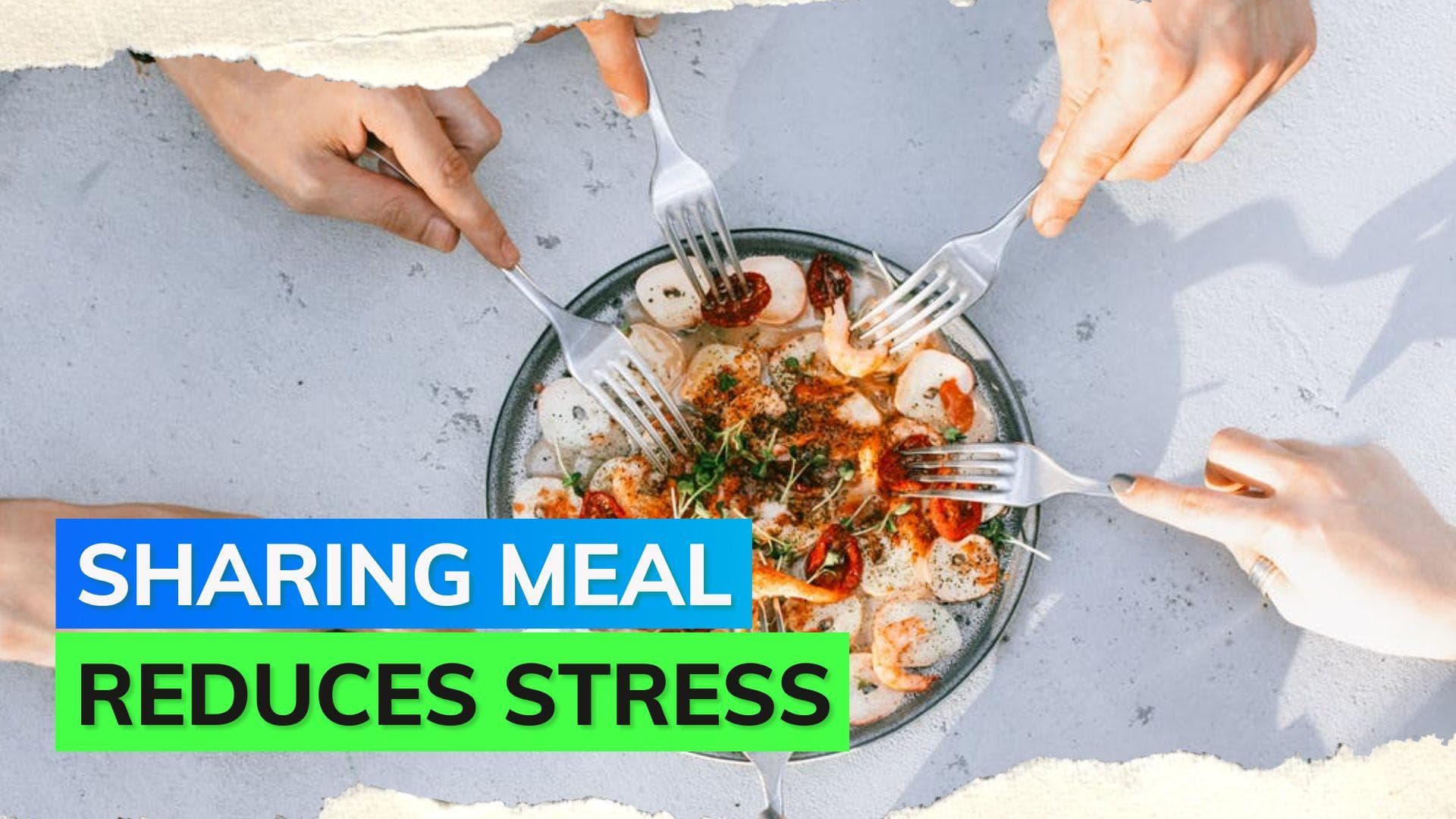 Share your meals with loved ones to reduce stress: Study