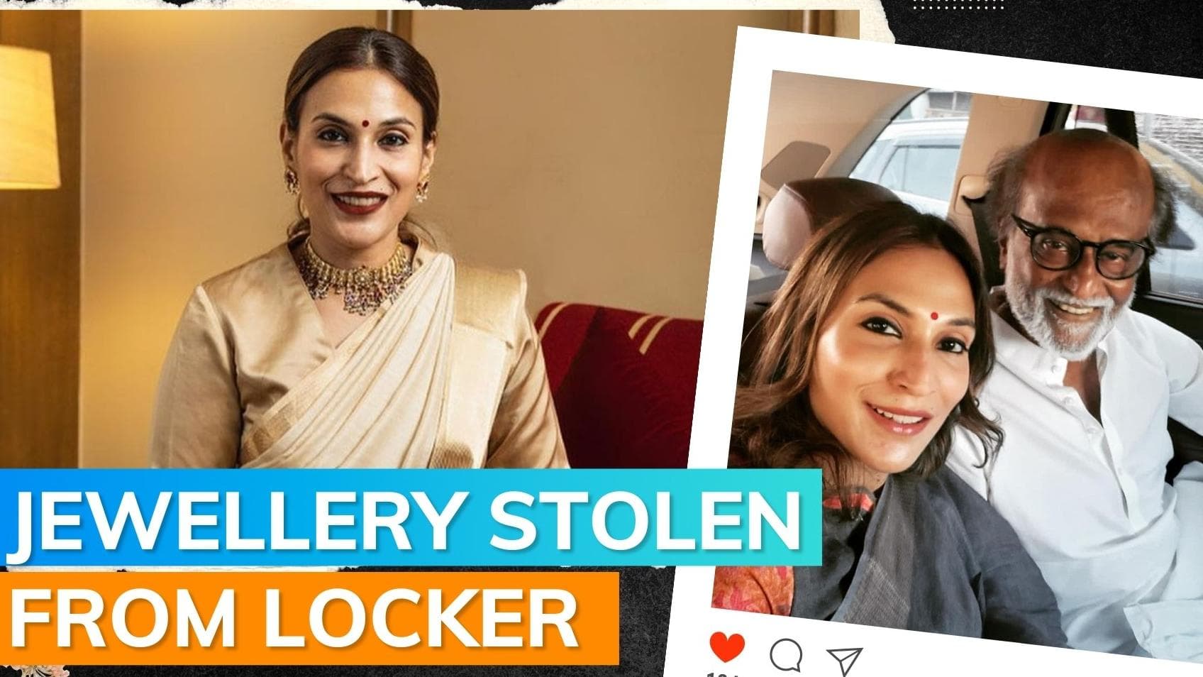Aishwaryaa Rajinikanth files a police report after her gold and diamond jewellery goes missing