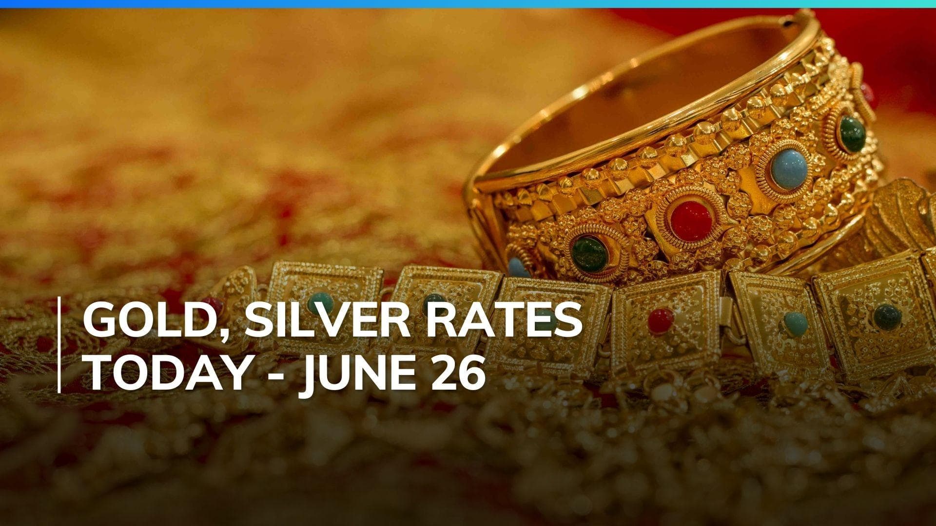 Gold, Silver Price Today June 26, 2024: Check Latest Rates in Mumbai, Delhi, Chennai, Bengaluru