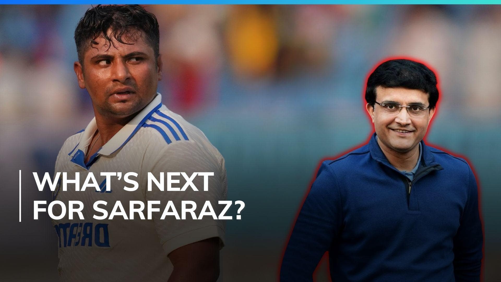 Sourav Ganguly charts next objective for Sarfaraz Khan after his Test debut for India
