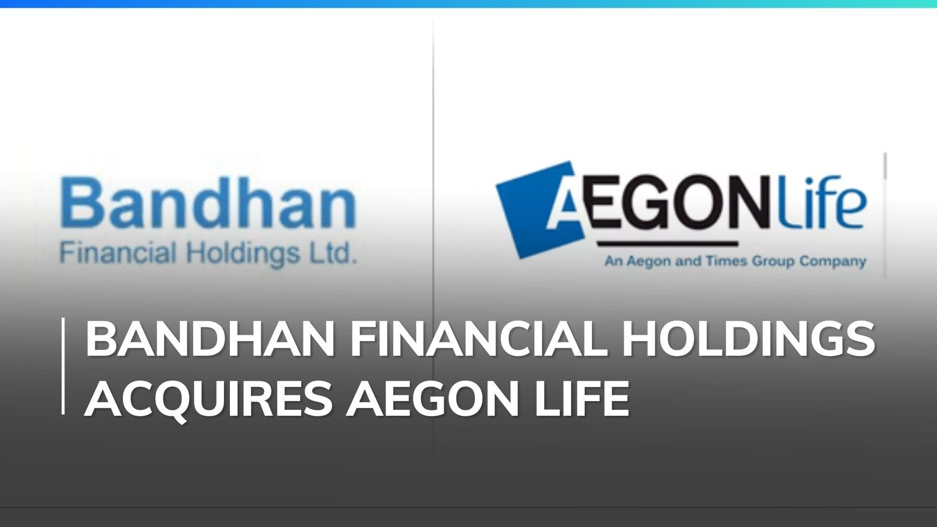 Bandhan group enters life insurance sector, Bandhan Financial acquires Aegon Life