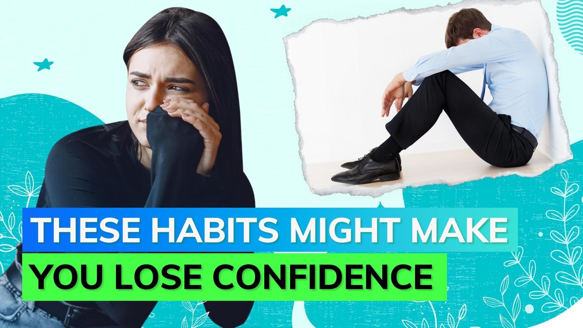 Mind these habits of yours that might be making you lose your confidence