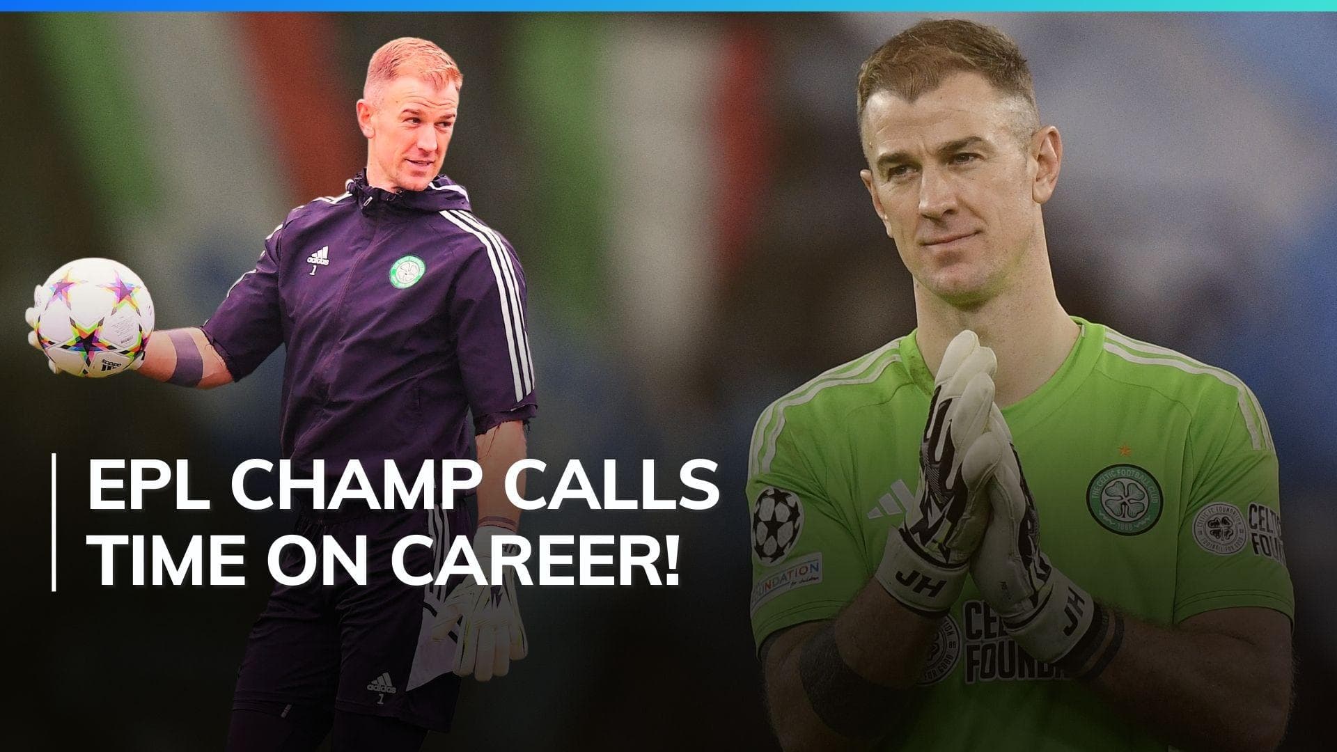 Former England goalkeeper Joe Hart to retire after this season at Celtic