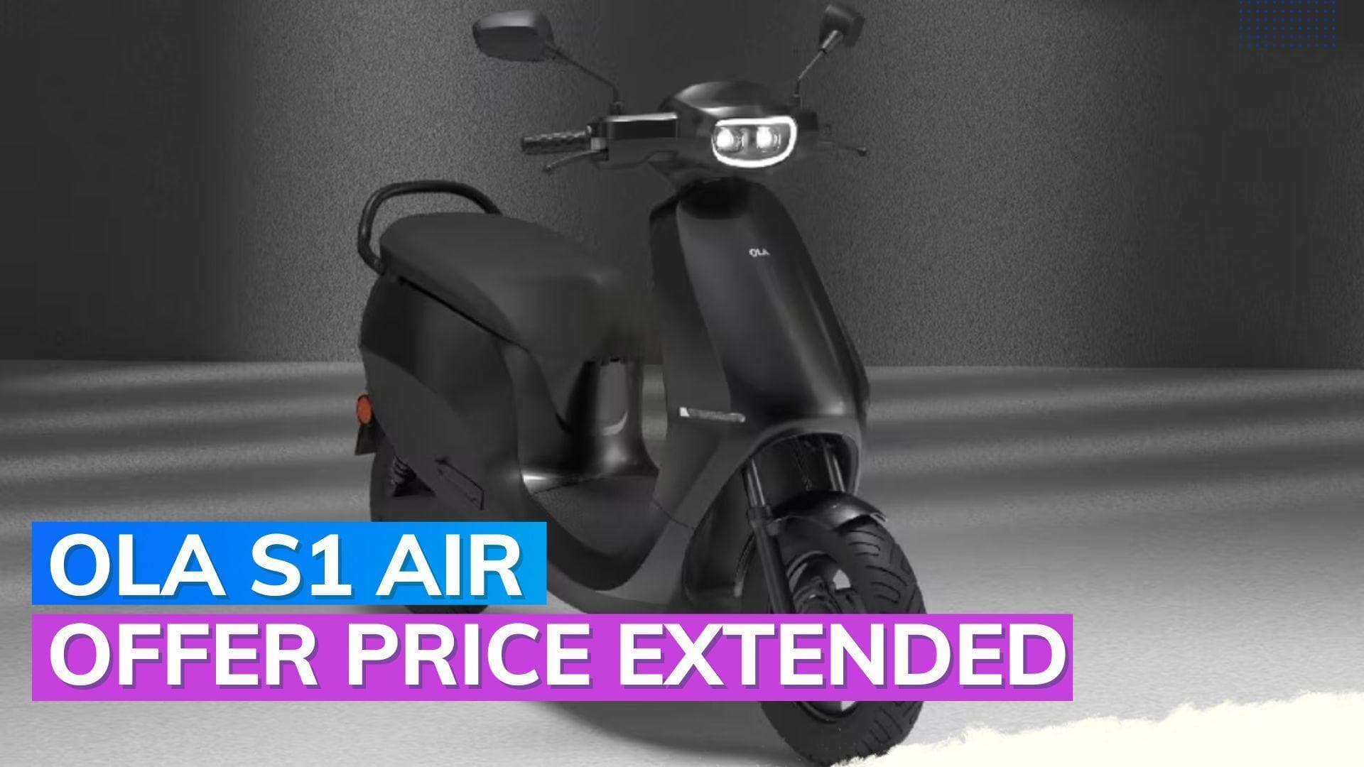 Ola S1 Air: Rs 1.1 lakh price offer extended till August 15 as demand soars