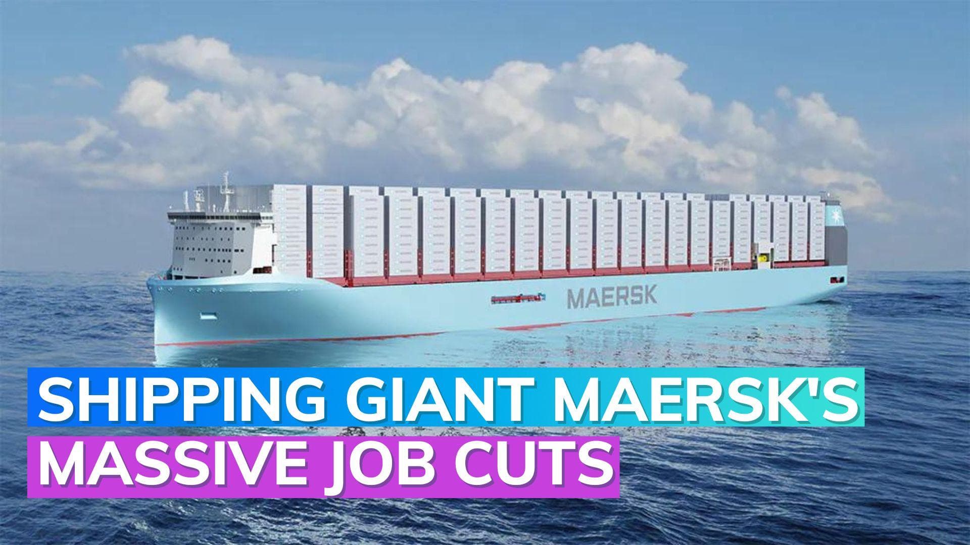Maersk layoffs: Shipping group to cut at least 10,000 jobs as revenue drops