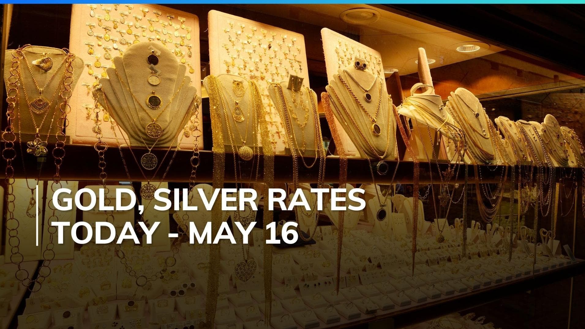 Gold, Silver Price Today May 16, 2024: Check Latest Rates in Mumbai, Delhi, Chennai, Bengaluru