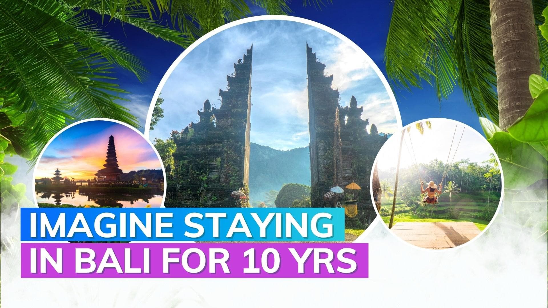 Want to live in Bali for 10 years? Here's all you need to know