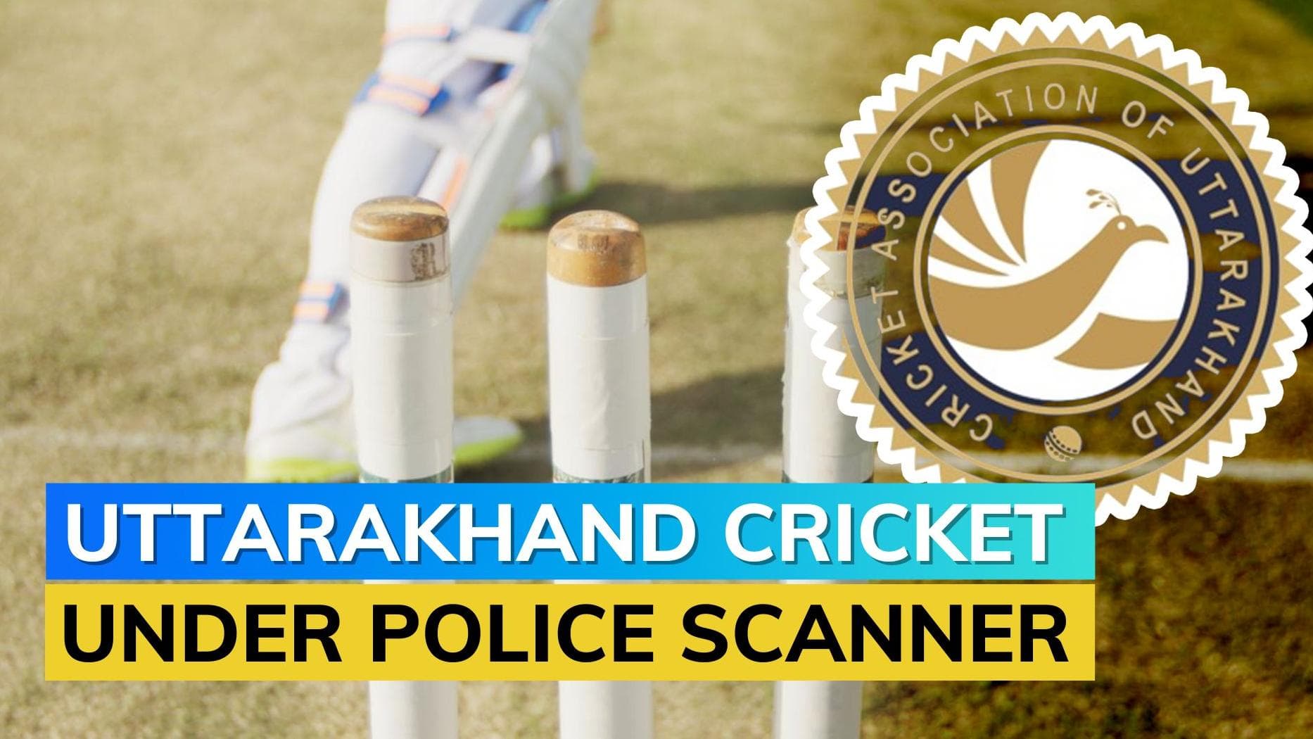 Uttarakhand Cricket Association's foul play: Police question officials after alleged 'death threats'