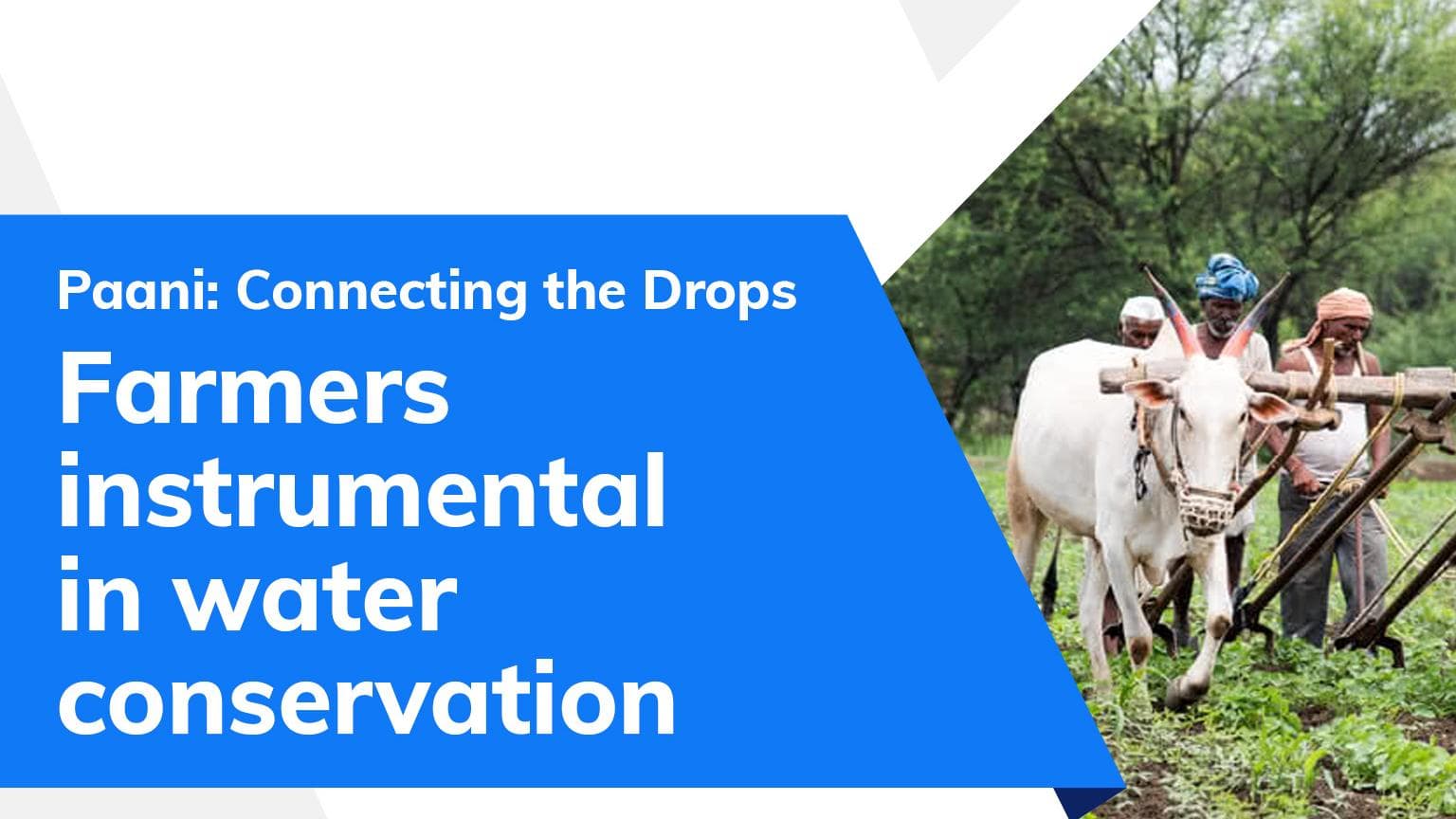 P​aani: Connecting the Drops| How instrumental are farmers in the conservation of water?
