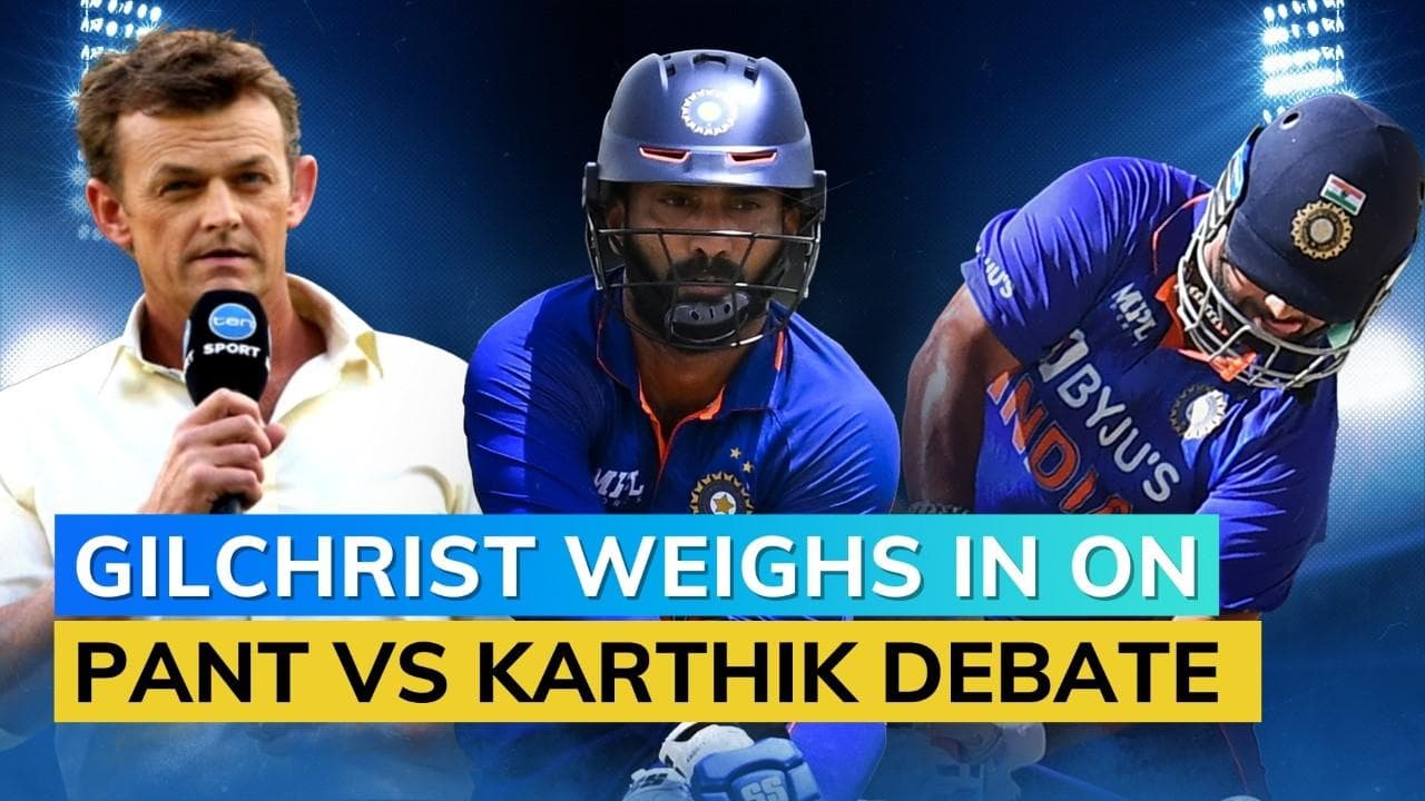 'He's a must in that Indian line-up' - Adam Gilchrist's verdict on Pant vs Karthik debate