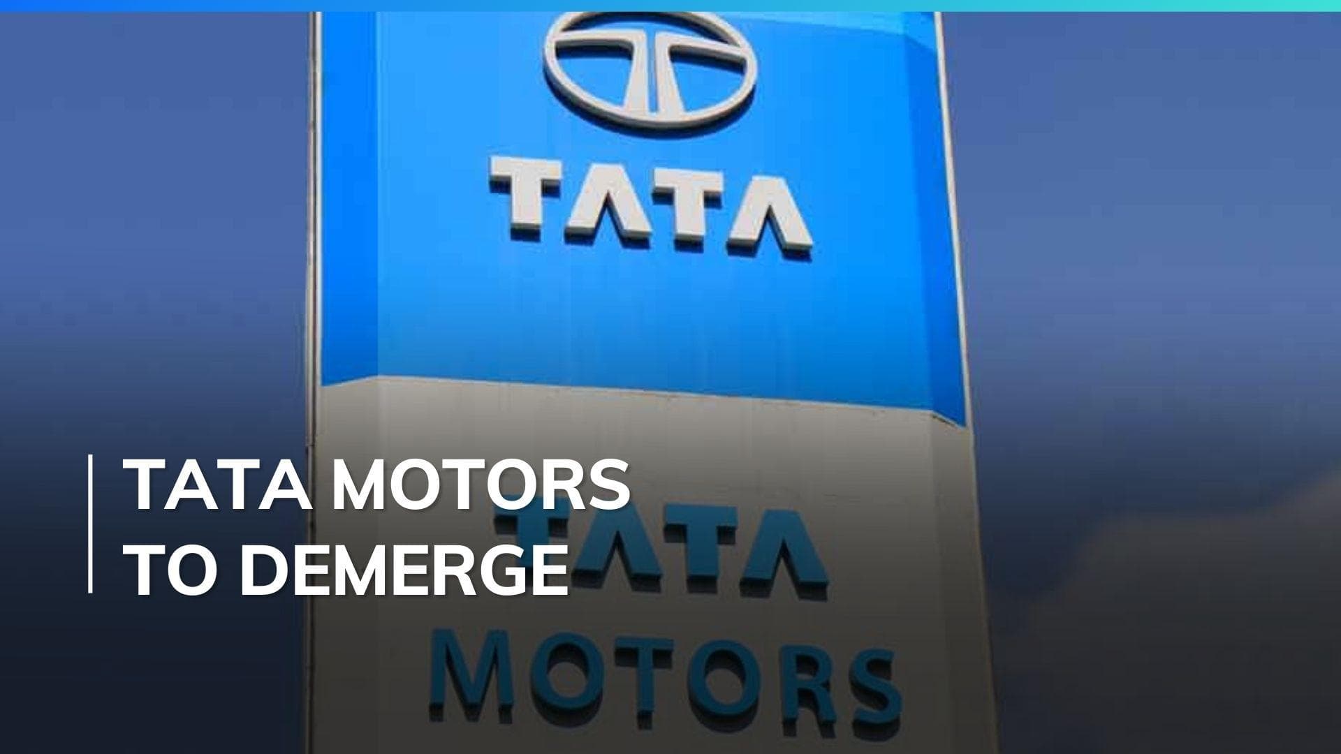 Tata Motors to spin-off business into two separate listed entities, demerger to take 12-15 months 