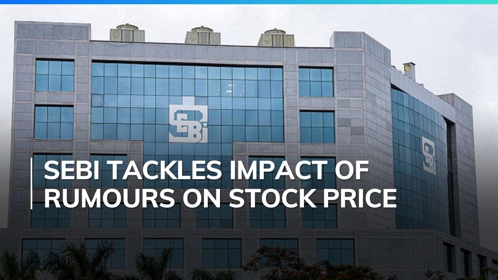 SEBI releases guidelines to manage impact on stock price due to market rumours