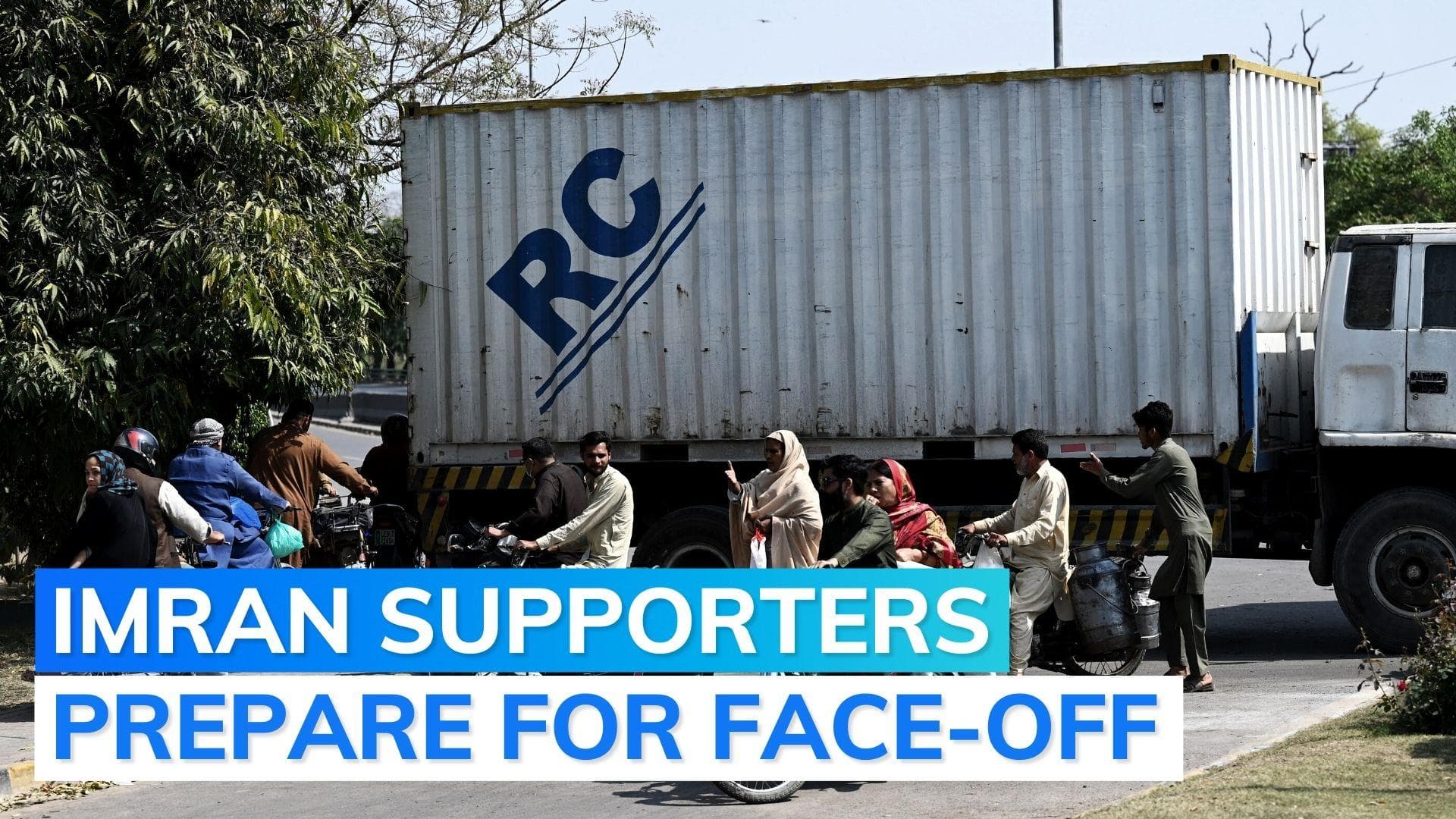 Shipping containers outside Imran Khan's house to prevent his arrest