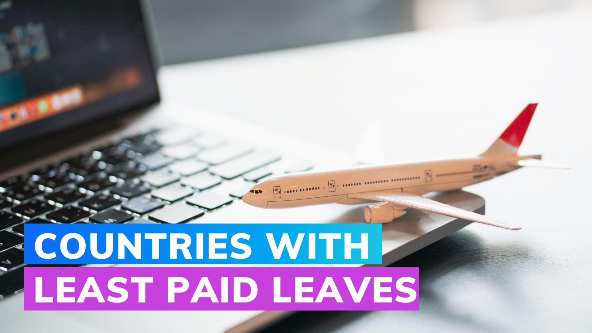 Countries with the least paid leaves—the U.S. ranks at two