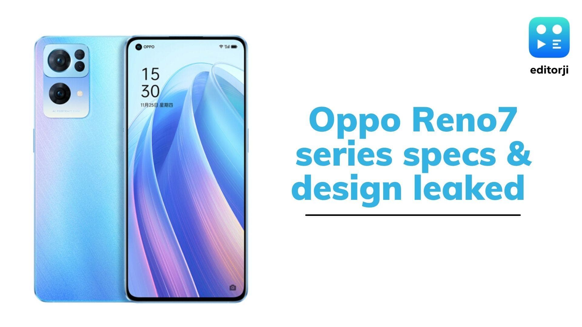 Oppo Reno 7 Pro, Reno 7, Reno 7 SE specs and design revealed in leaks