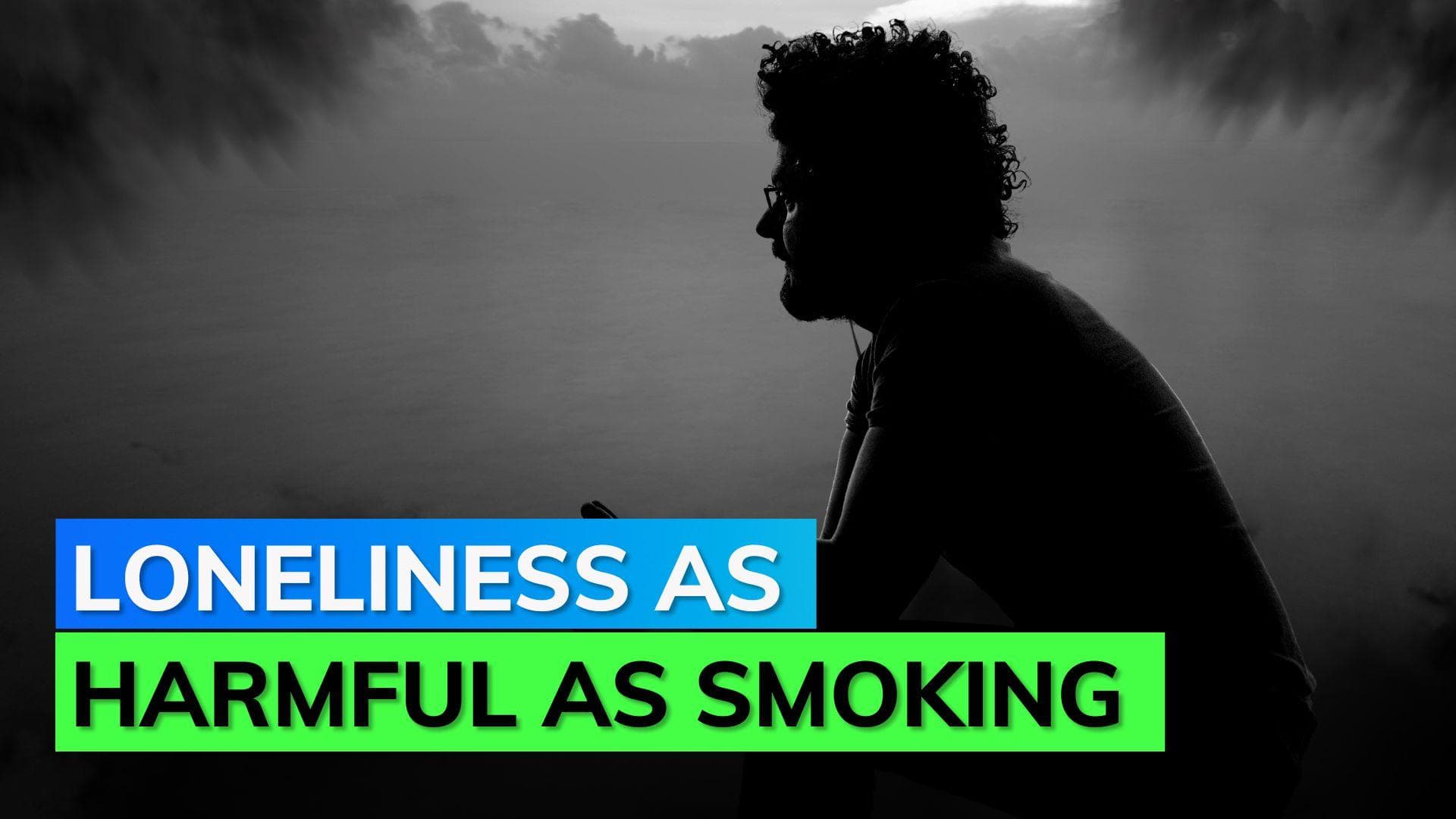 Loneliness, the new epidemic; poses risk as deadly as smoking