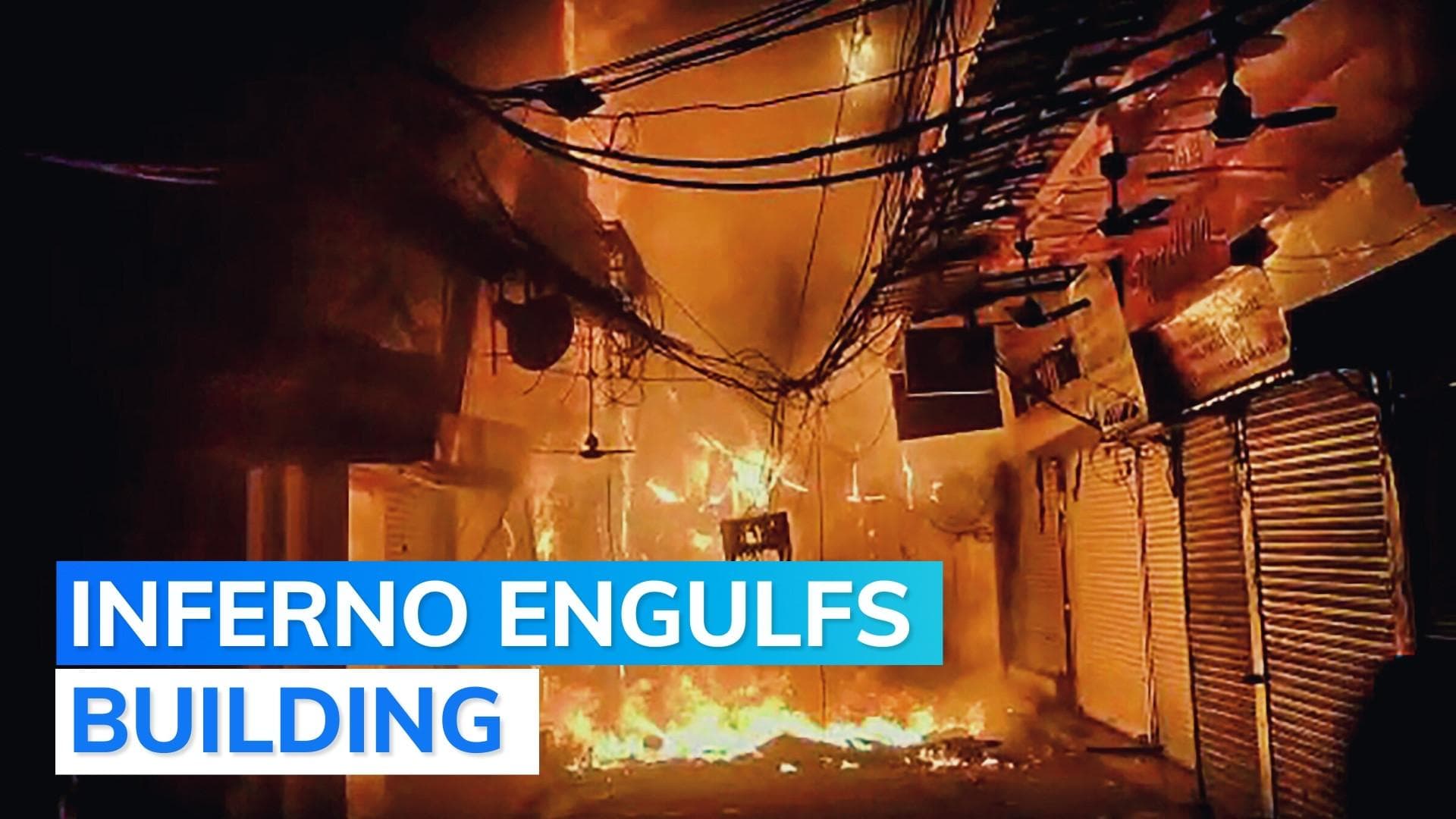 Watch: massive fire continues to rage in wholesale market of Delhi's Chandni Chowk