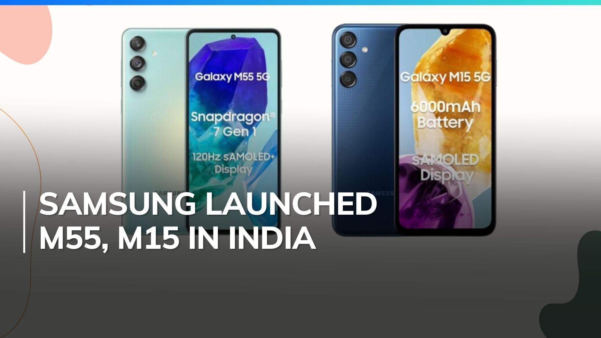 Samsung Galaxy M55 5G, Galaxy M15 5G launched in India: Check price, specs and more