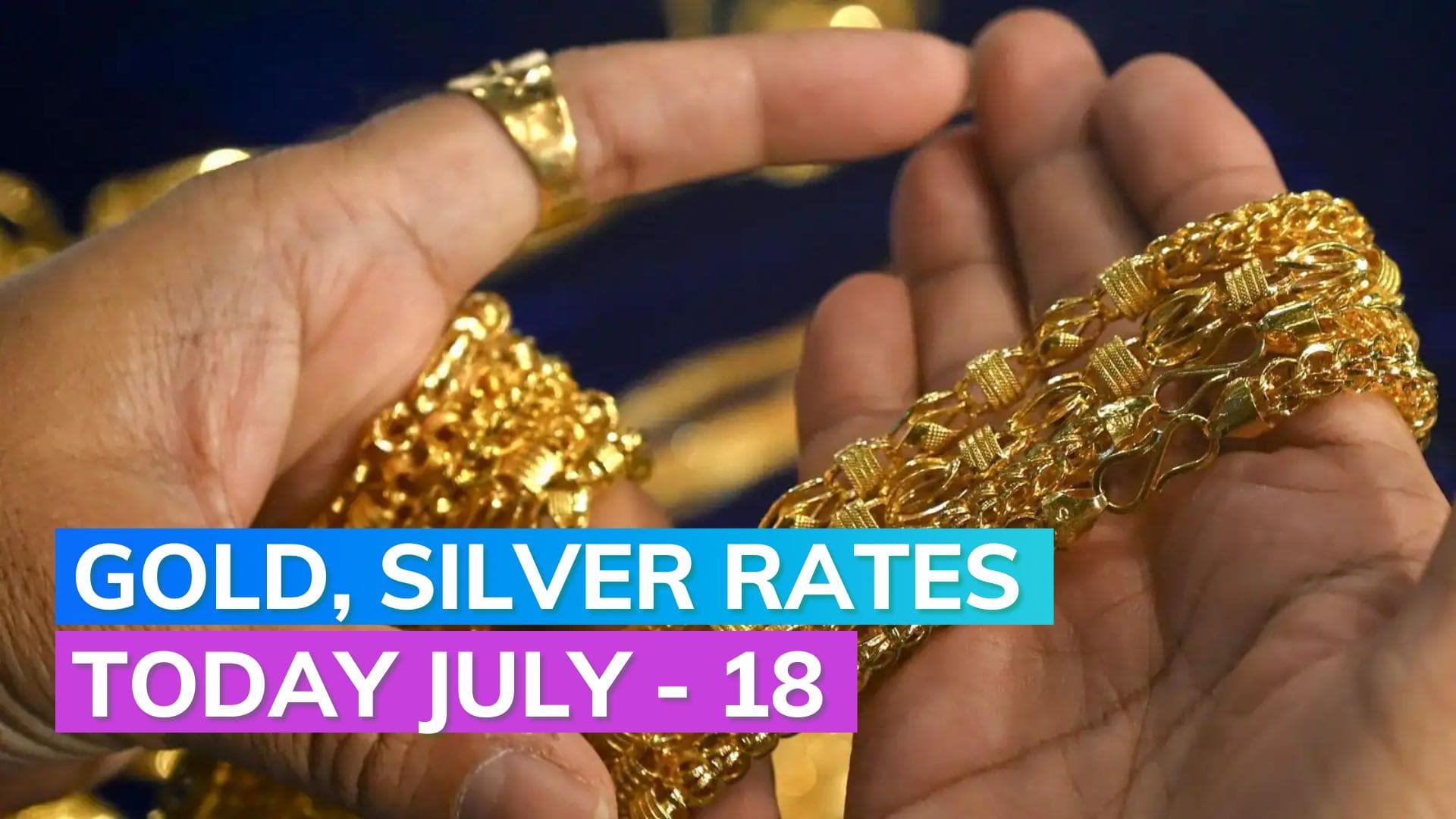 Gold, Silver Rates Today 18 July 2023: Check Prices in Mumbai, Delhi, Chennai, Kolkata