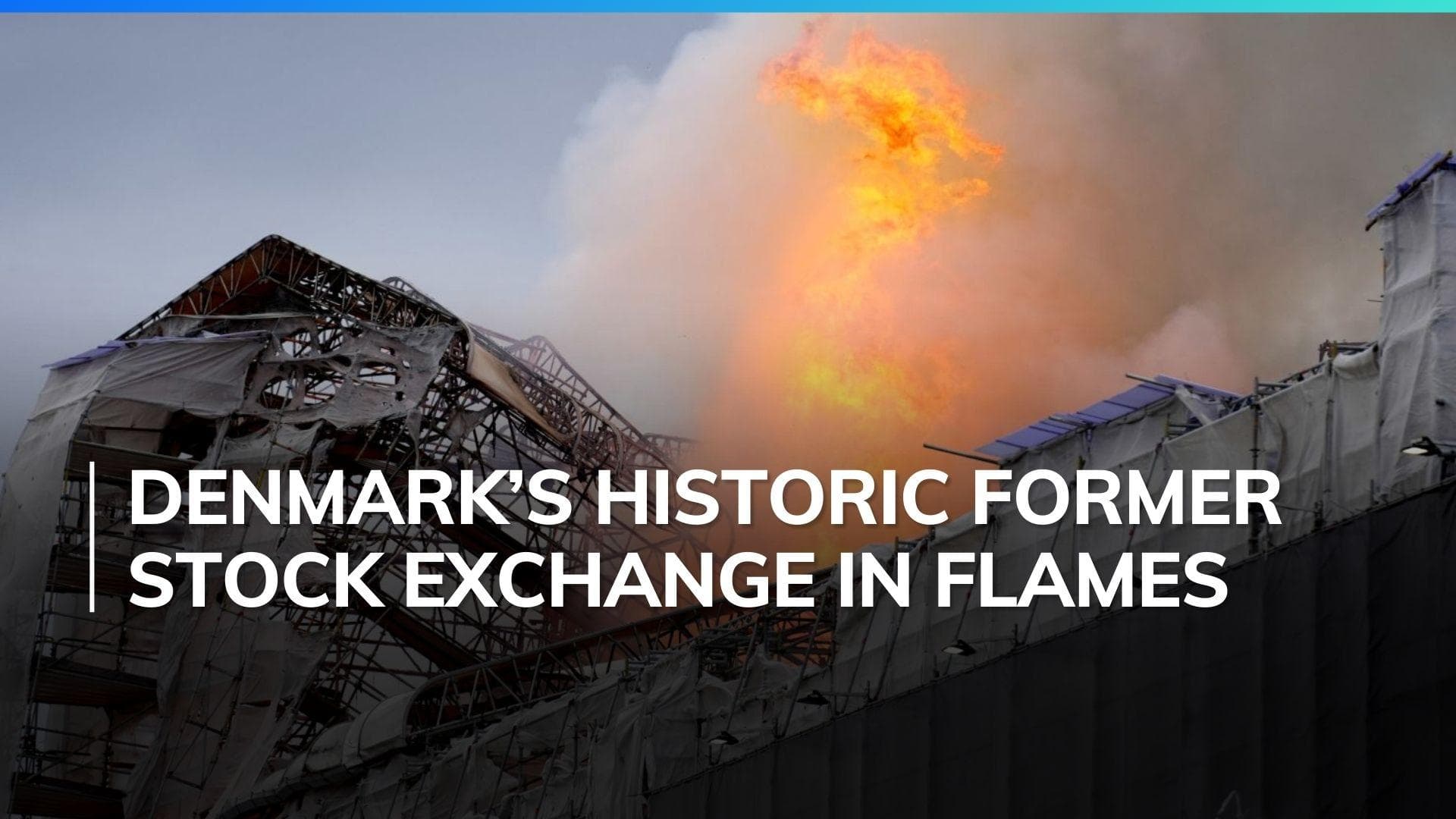 Massive fire engulfs Copenhagen's historic stock exchange