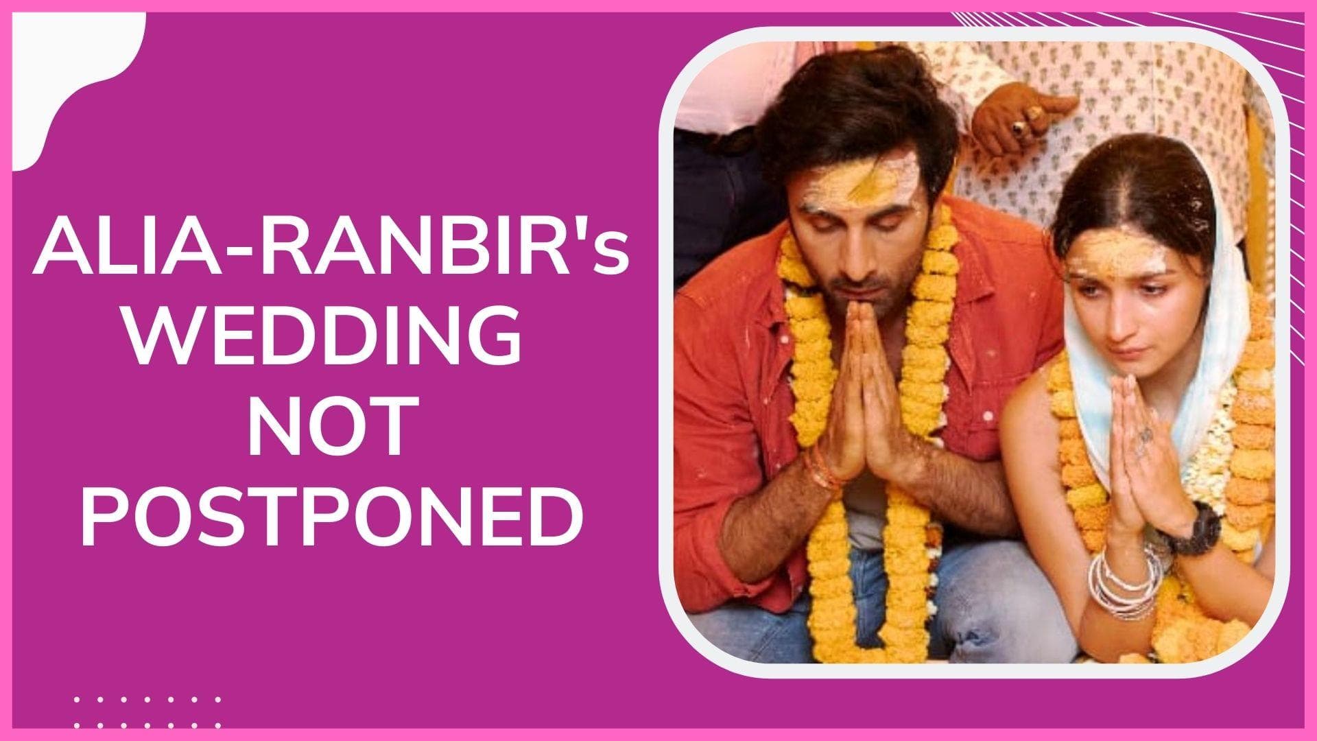 Alia-Ranbir wedding not postponed, venue might change, says Alia Bhatt’s brother
