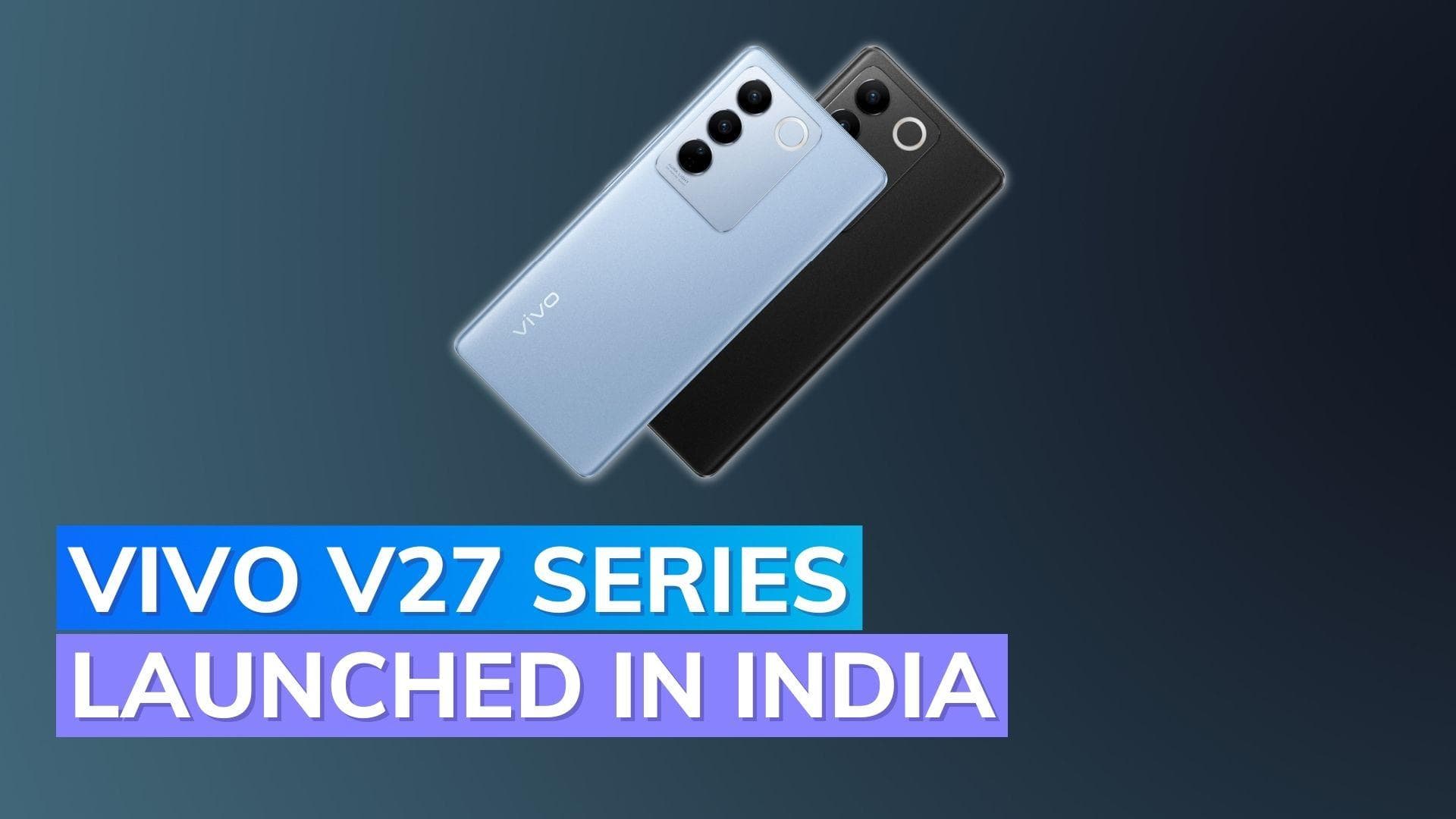 Vivo V27, V27 Pro launched in India