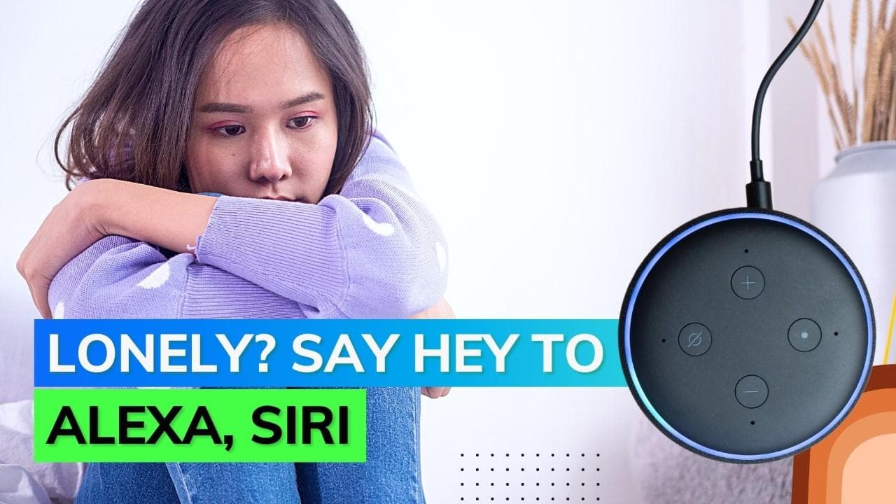 Alexa, Siri are helping people combat loneliness: Survey