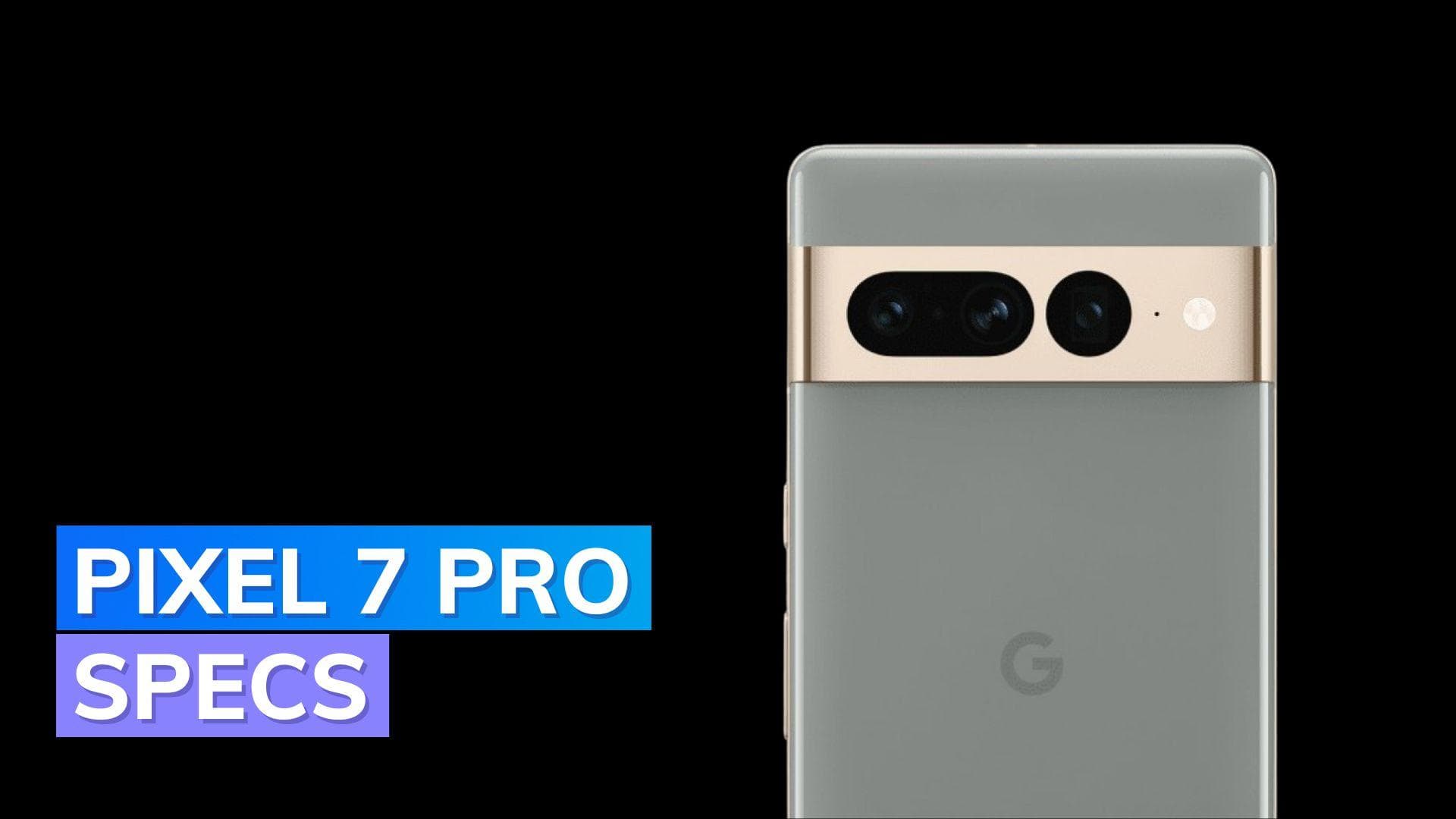 Google Pixel 7 Pro specifications leak online