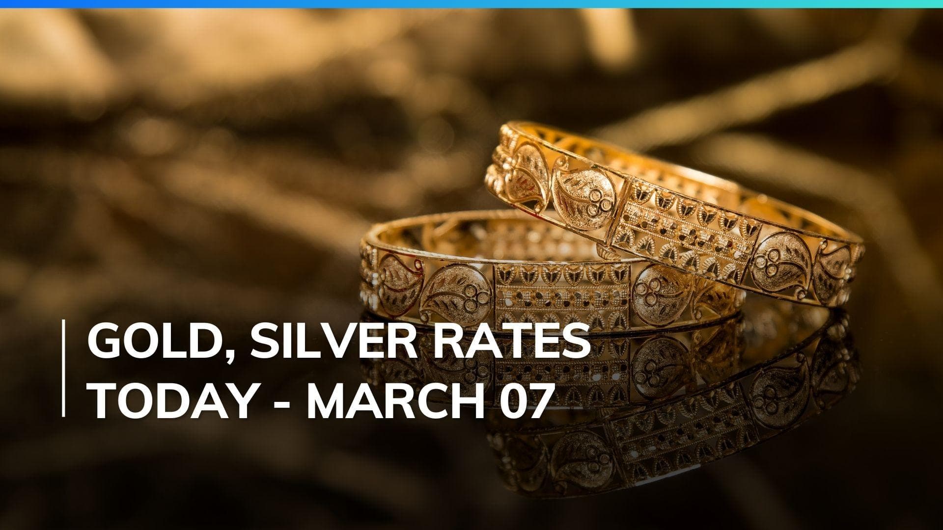 Gold, Silver Price Today March 07, 2024: Check Latest Rates in Mumbai, Delhi, Chennai, Bengaluru