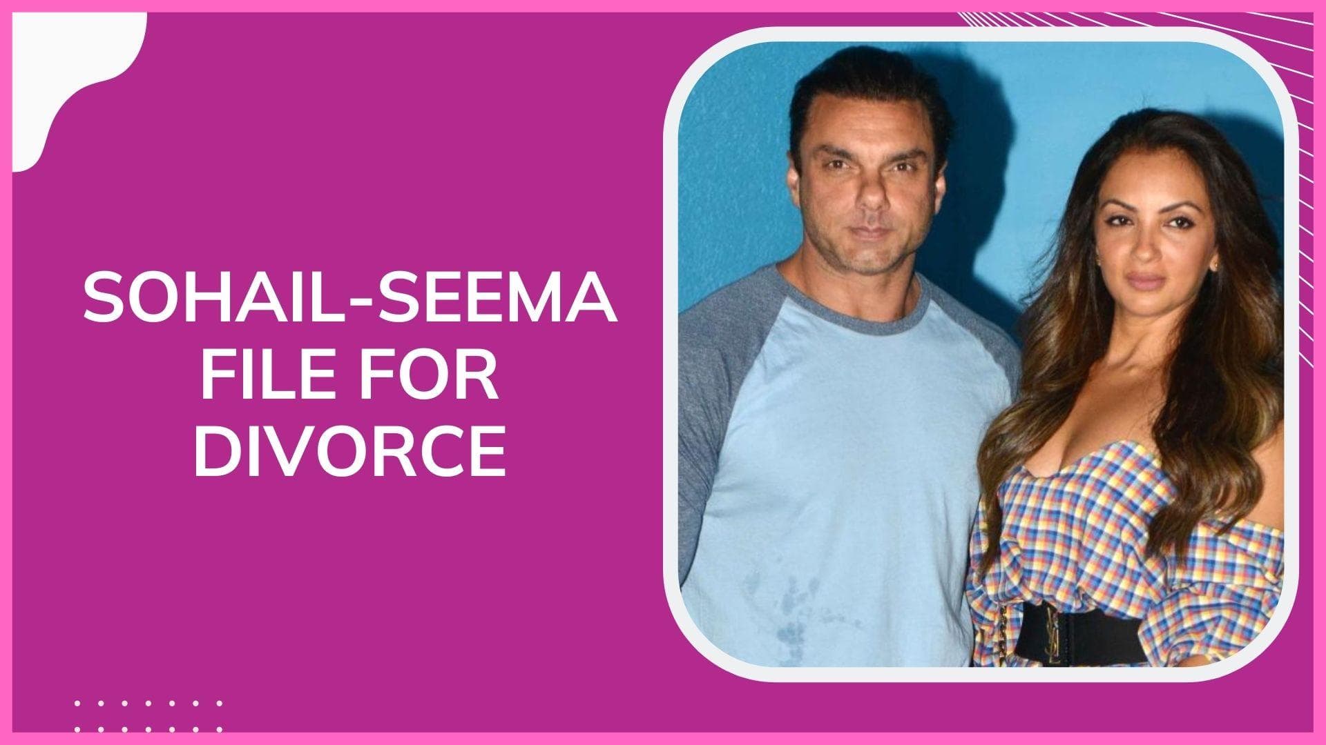Sohail Khan and his wife Seema file for divorce