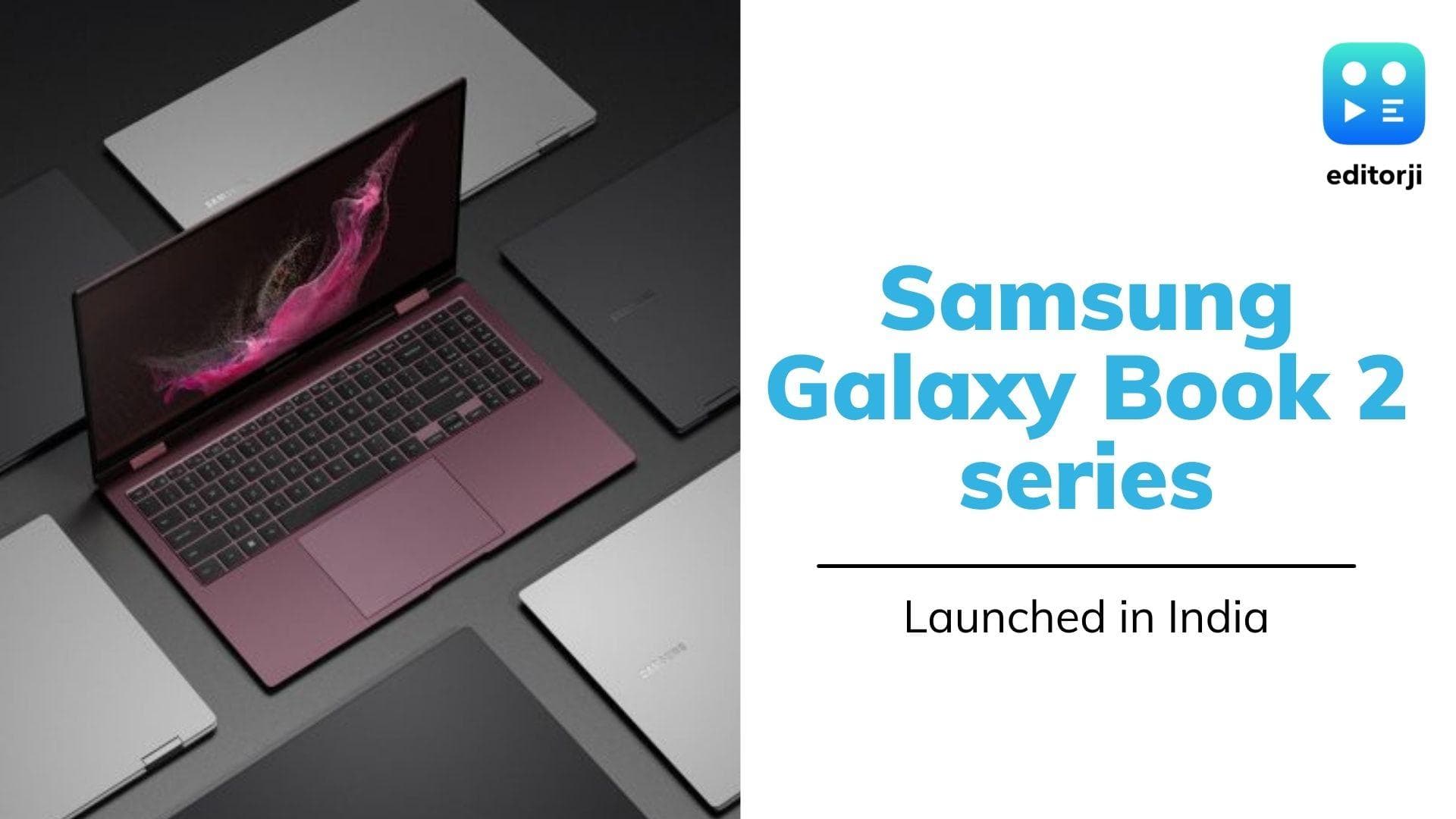 Samsung Galaxy Book 2 series of laptops launched in India: check price, specs