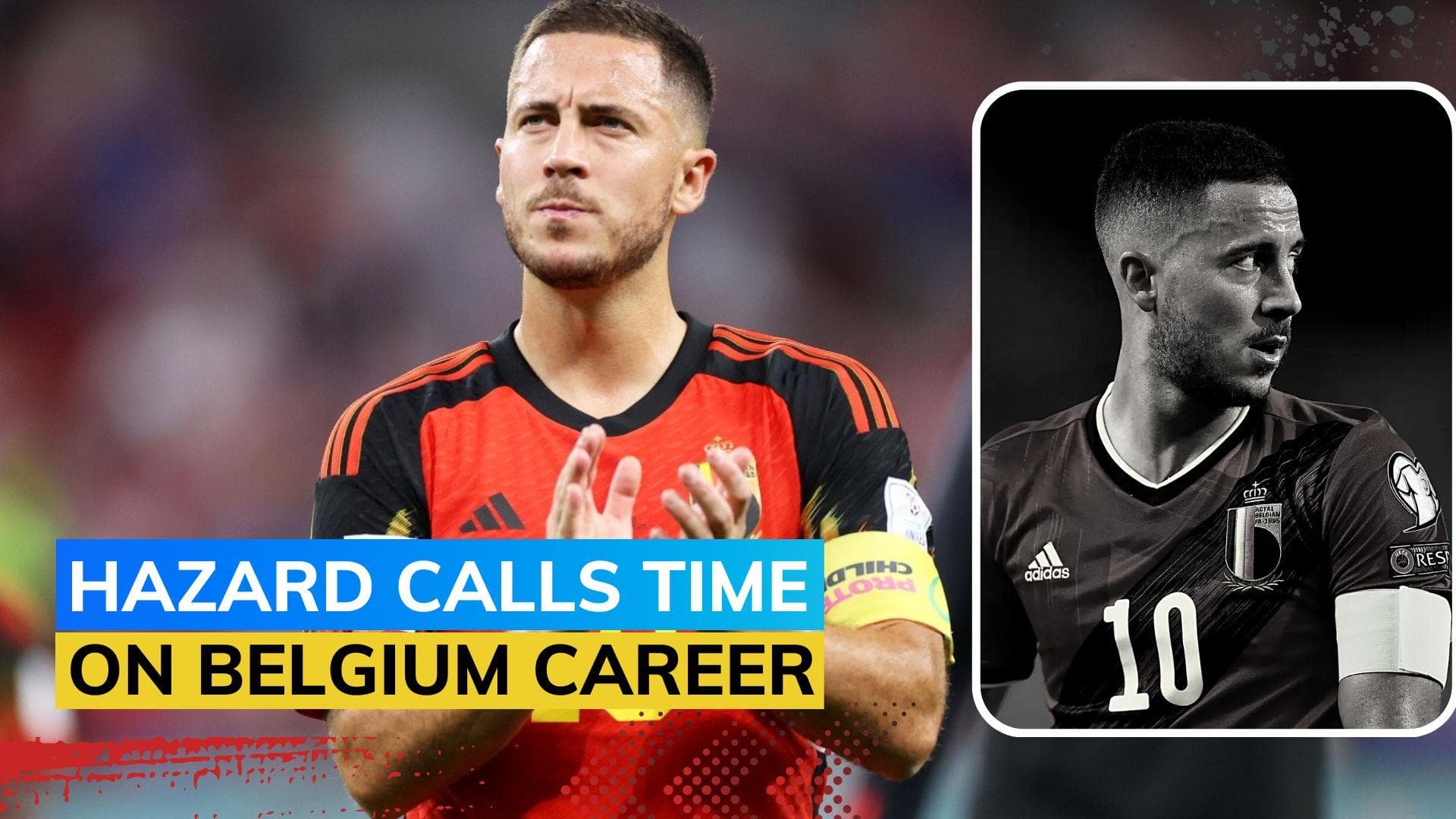 Belgium captain Eden Hazard retires from international football