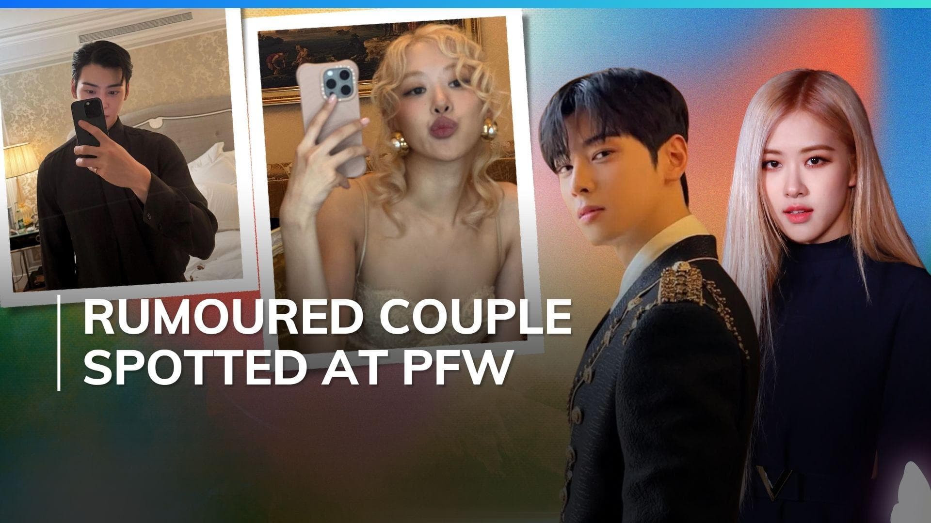 BLACPINK's Rosé and ASTRO’s Cha Eun Woo attend Paris Fashion Week