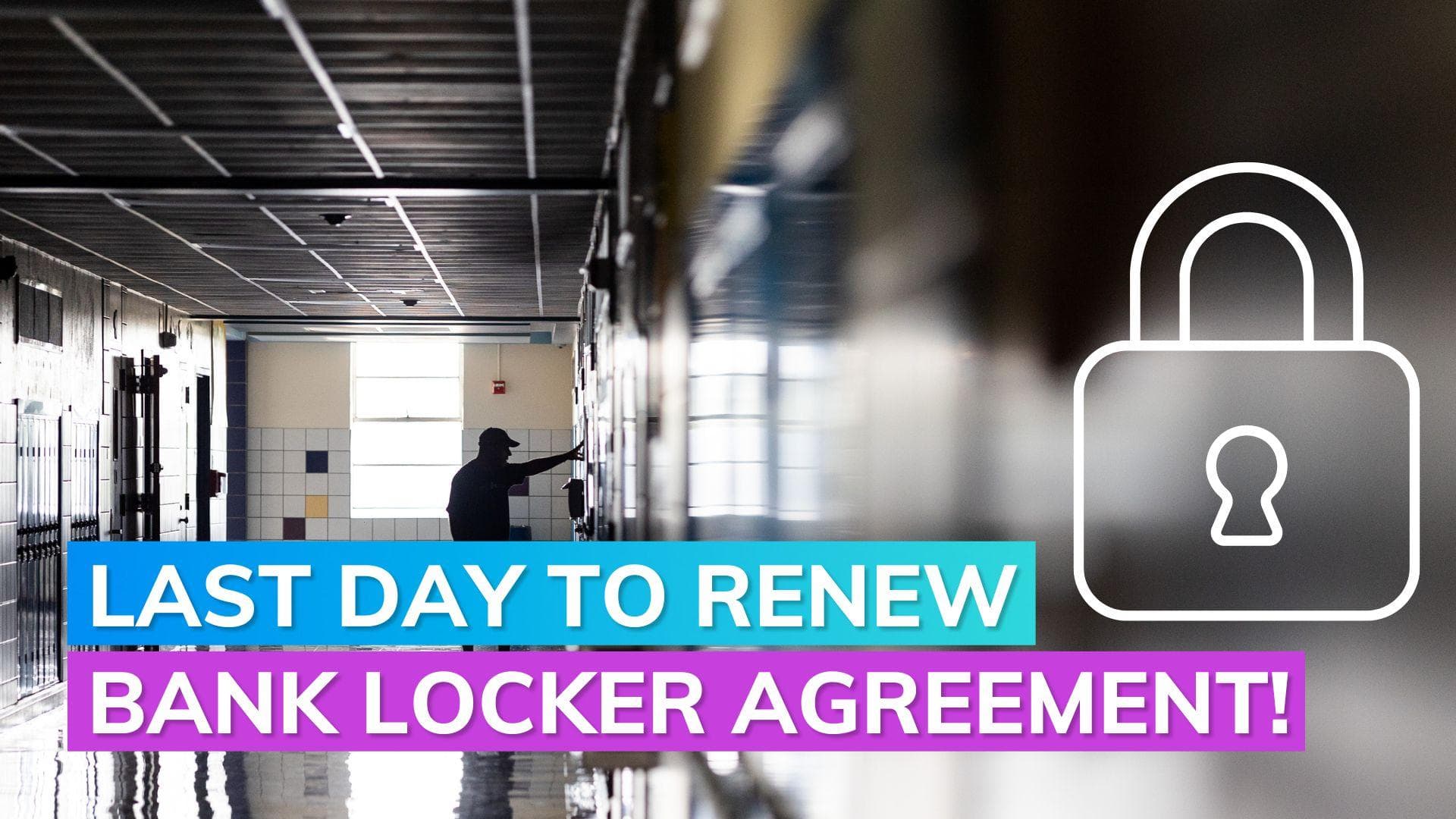 Bank locker agreement renewal: December 31 deadline for renewing agreement