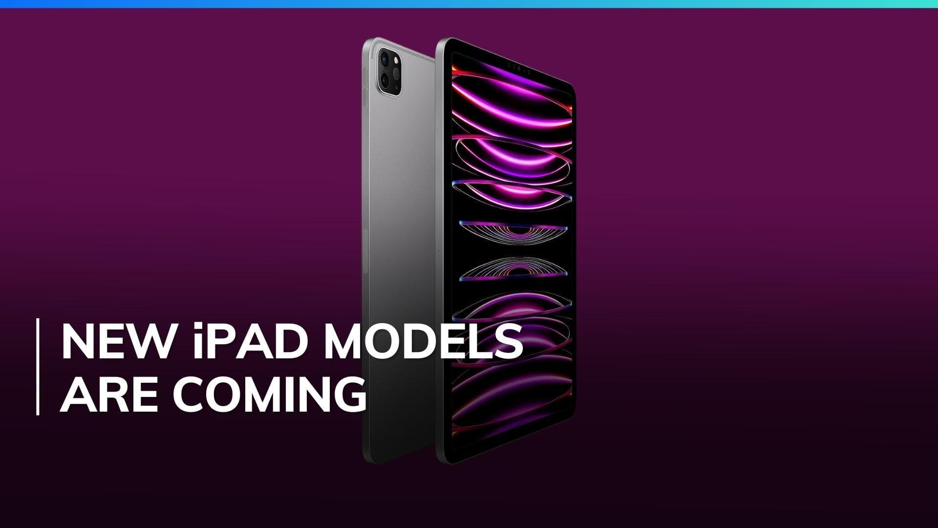 Apple rumoured to release new iPad models very soon