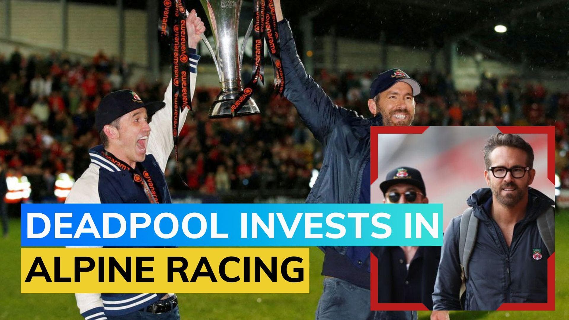 Wrexham owners Ryan Reynolds and Rob McElhenney acquire stake in Alpine F1 team