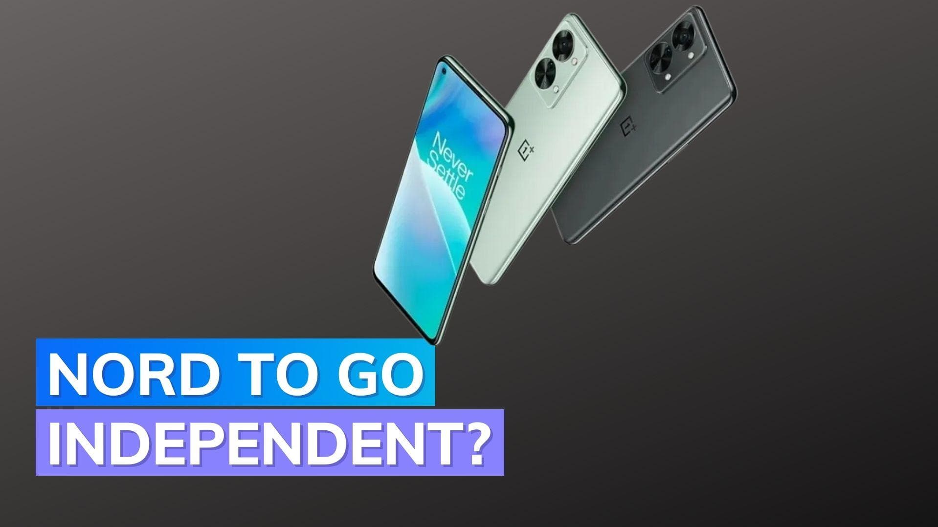 OnePlus could make Nord an independent brand