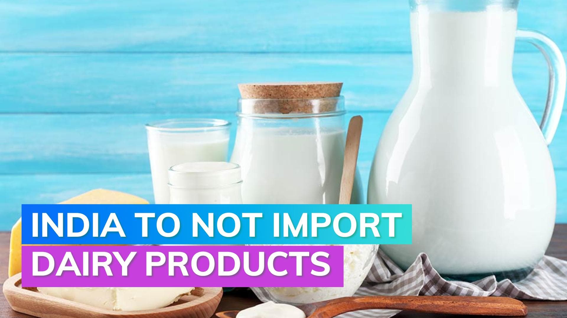 India not to import butter, other dairy products; to tap domestic sector to improve supplies