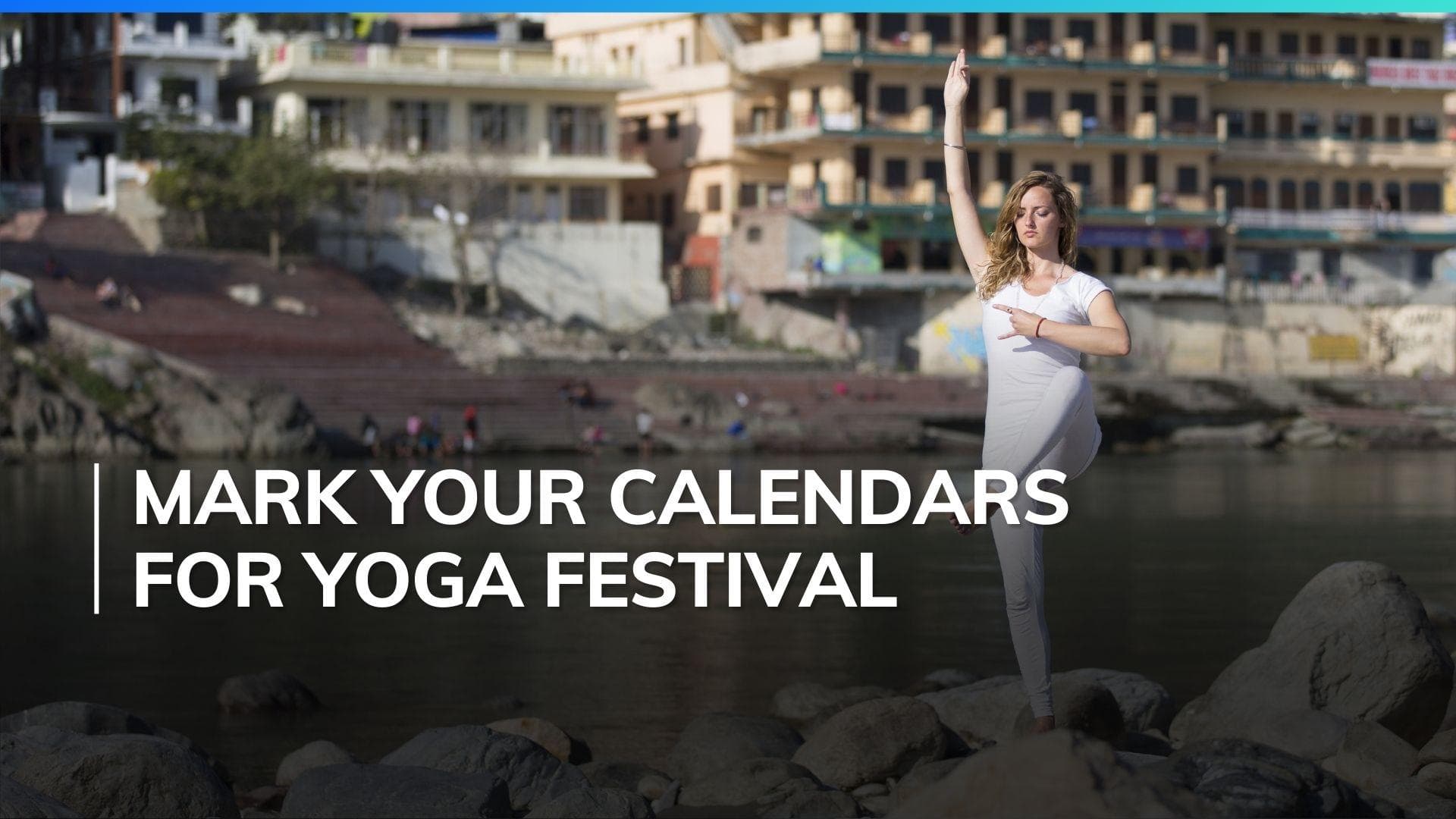 Yoga capital Rishikesh to host International Yoga Festival 2024 from March 15-21