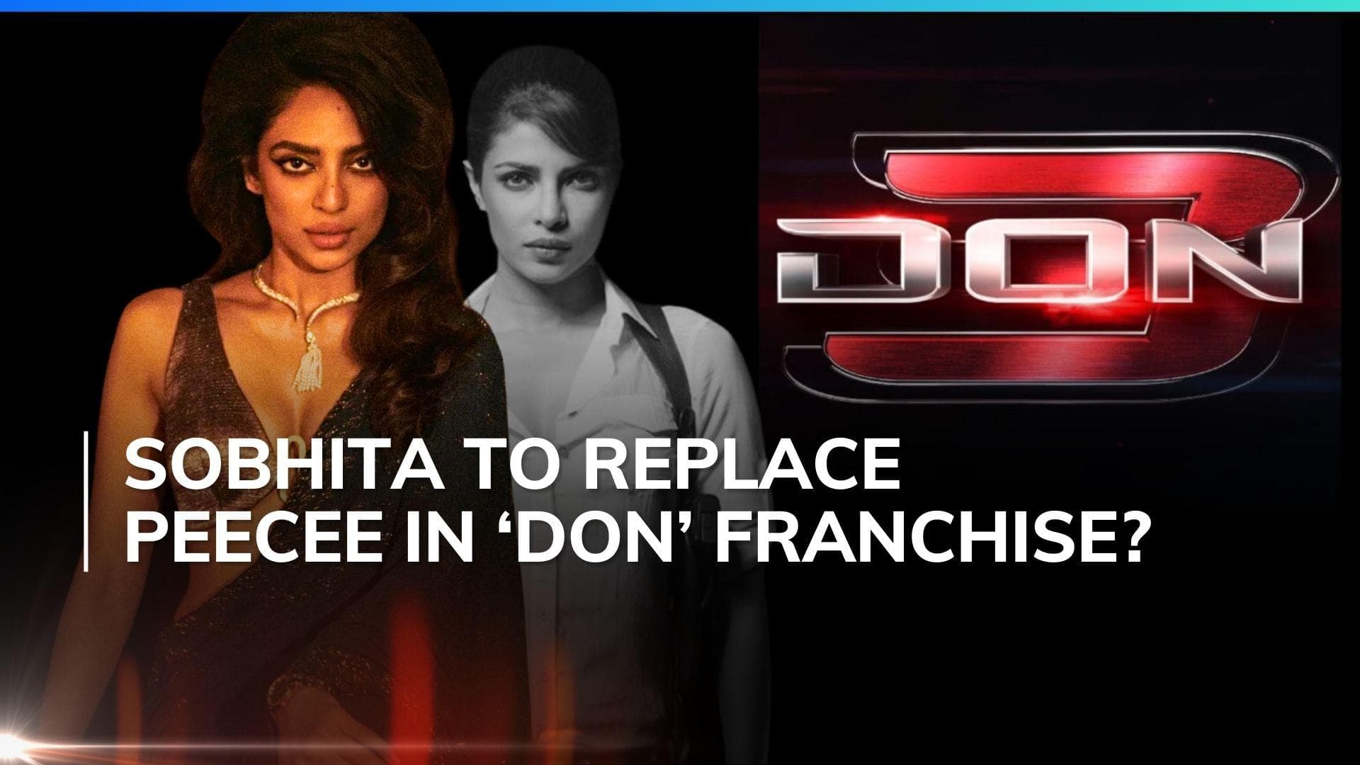 ‘Don 3’: Sobhita Dhulipala to feature in Ranveer Singh starrer? Here’s what we know