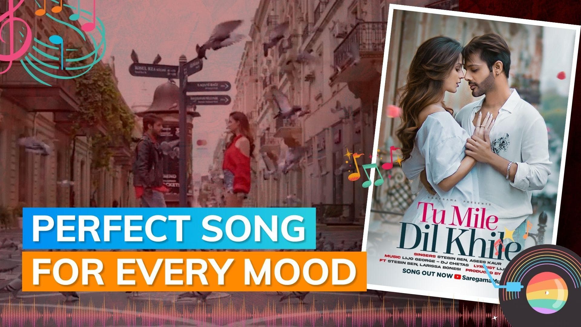 Stebin Ben's ‘Tu Mile Dil Khile’ is the perfect song for every mood