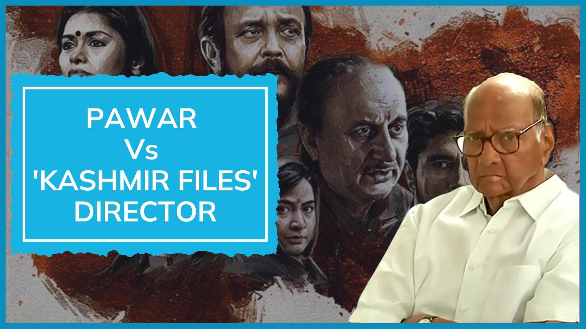 'Should not have cleared The Kashmir Files for screening': NCP's Sharad Pawar joins debate, slams BJP