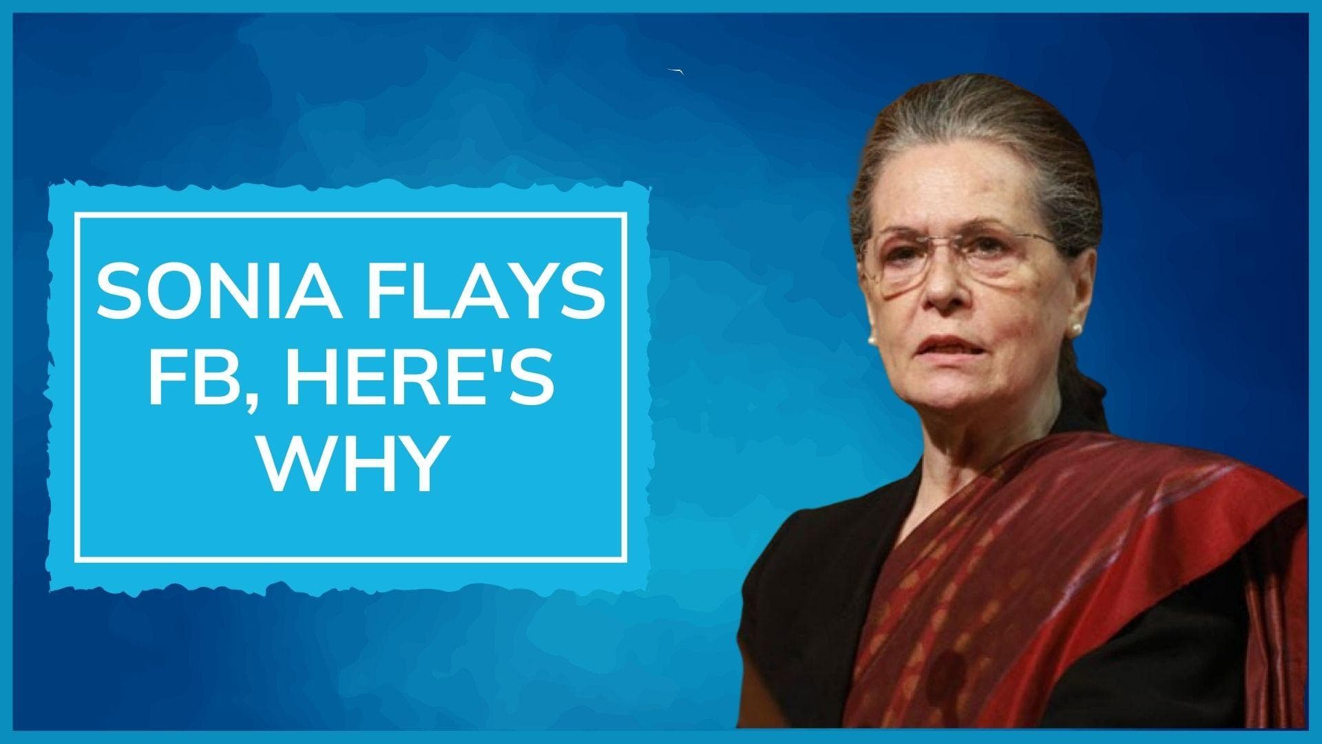 After Congress' poor show, Sonia Gandhi says 'end Facebook interference in India's democracy'