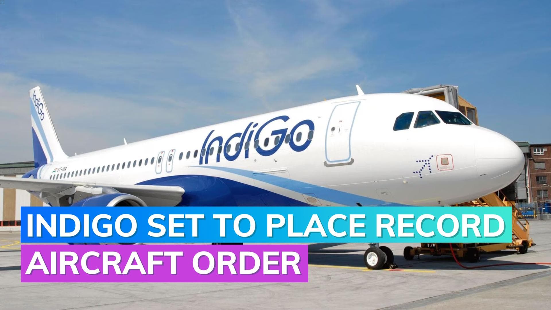 IndiGo to place a massive order of 500 Airbus aircraft for more than $50 billion