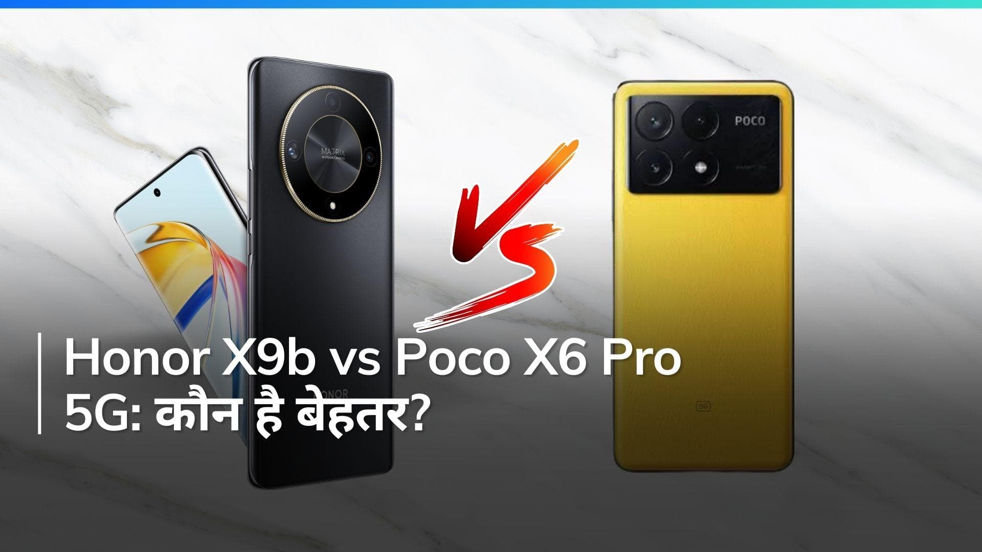 Honor X9b और Poco X6 Pro 5G: ₹1000 के अंतर में कौन है बेहतर?