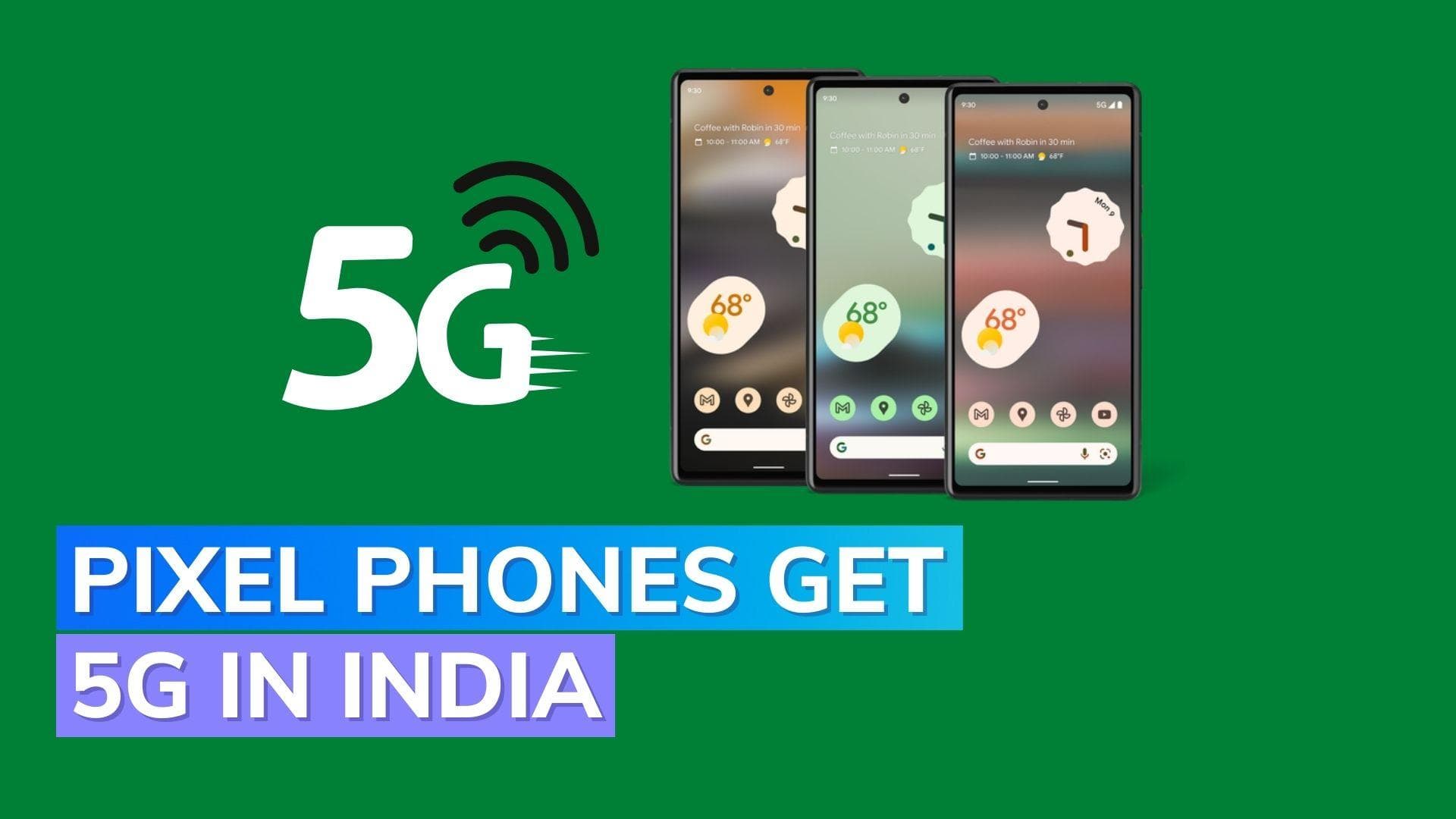 Google Pixel beta testers in India can now experience 5G